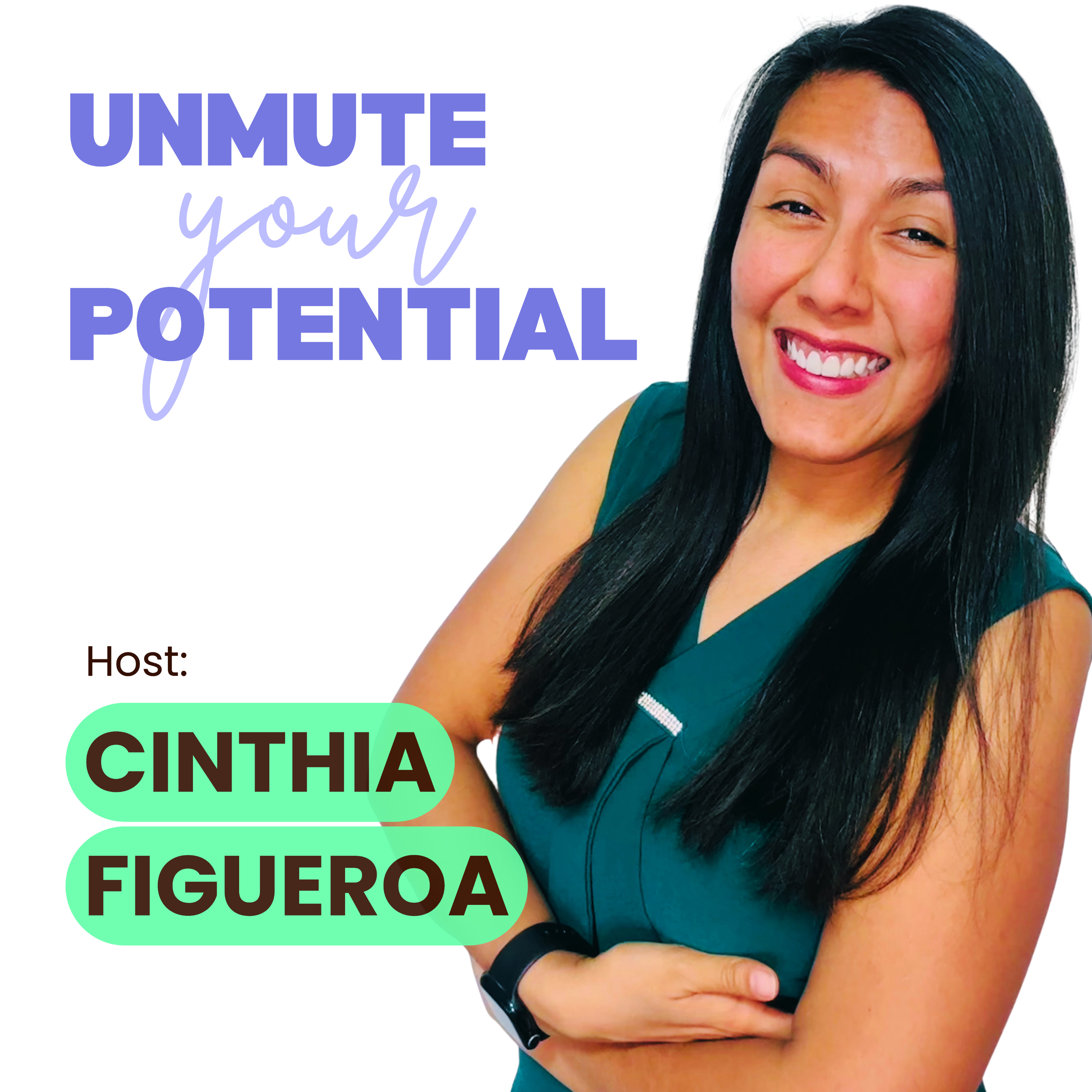 Unmute Your Potential with Cinthia Figueroa