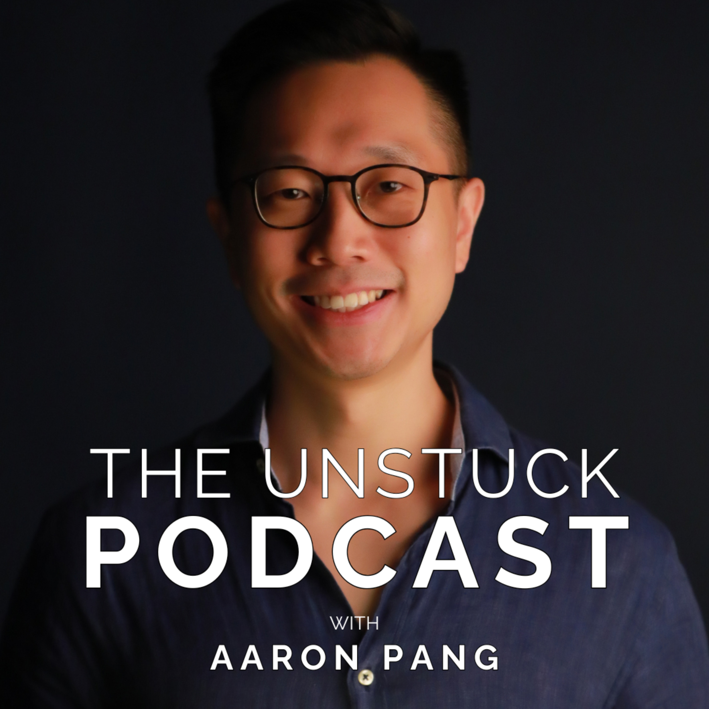 The Unstuck Podcast with Aaron Pang podcast