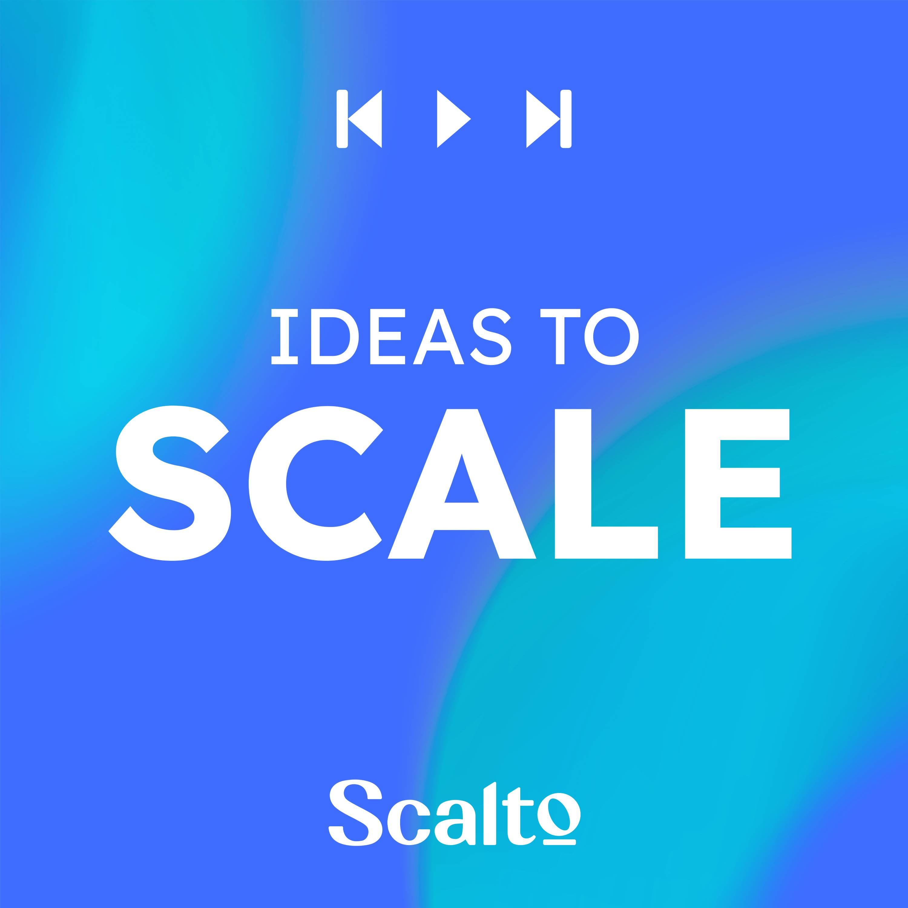 Ideas to Scale