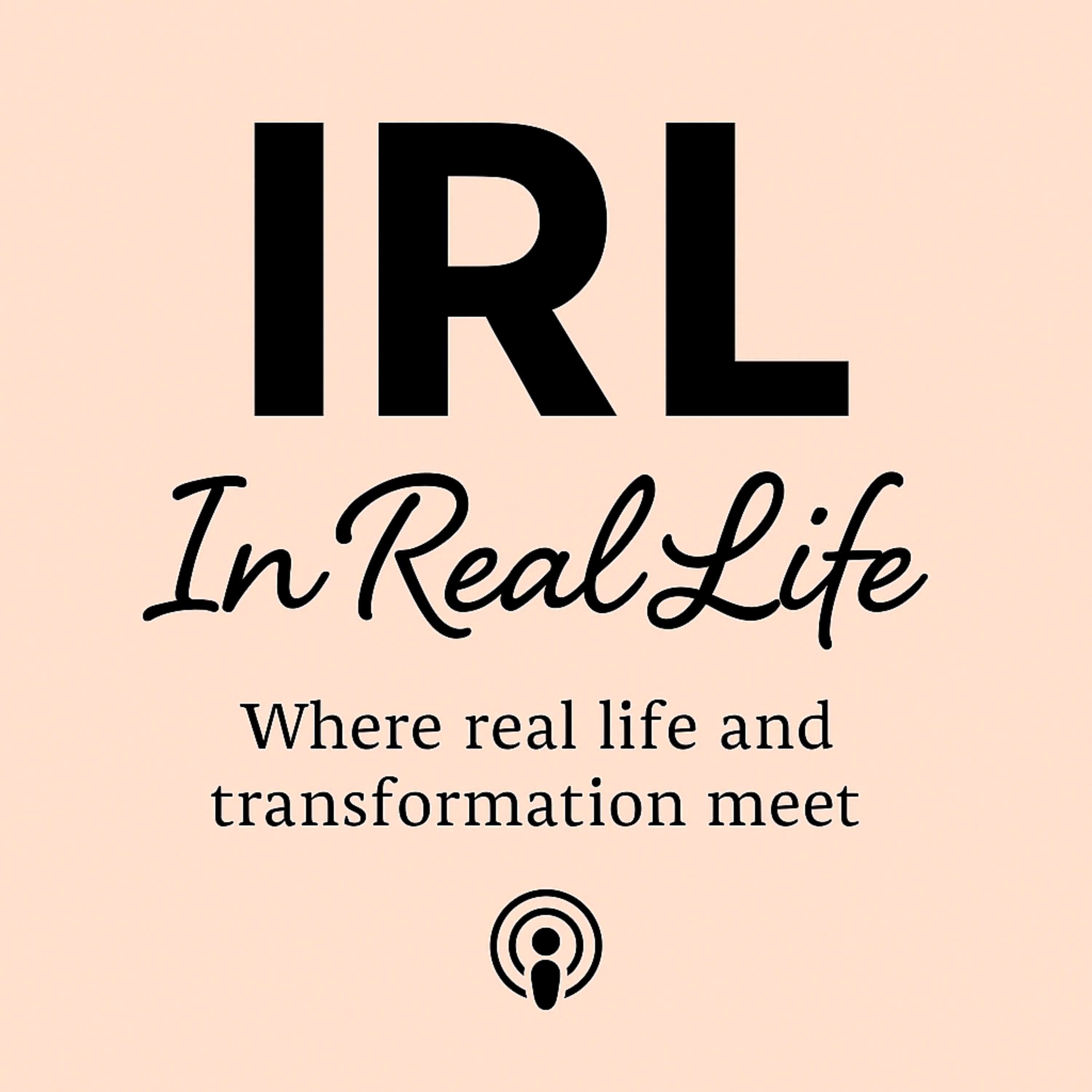 In Real Life - Where real life and transformation meet podcast artwork