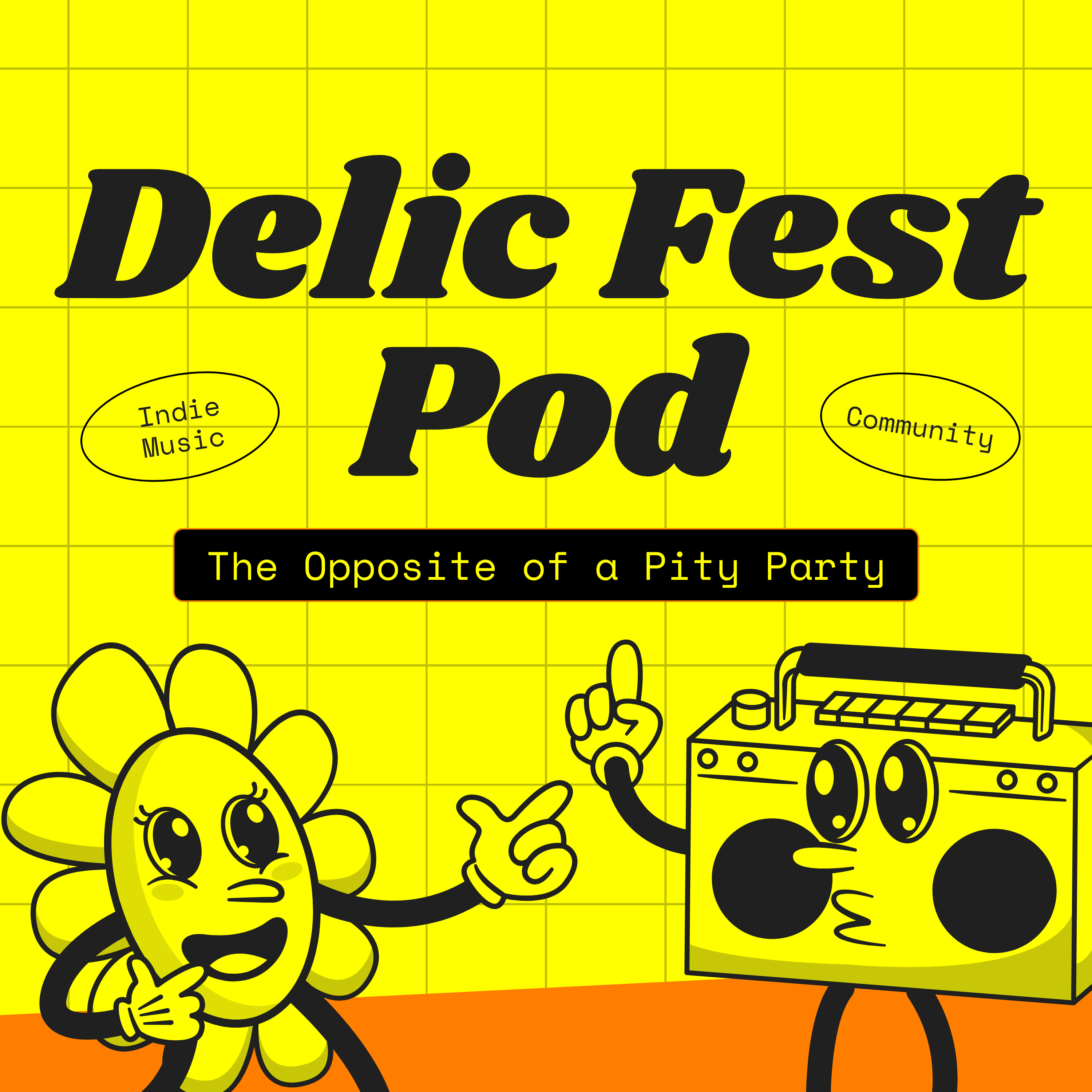 Delic Fest Pod | The Opposite of a Pity Party podcast artwork