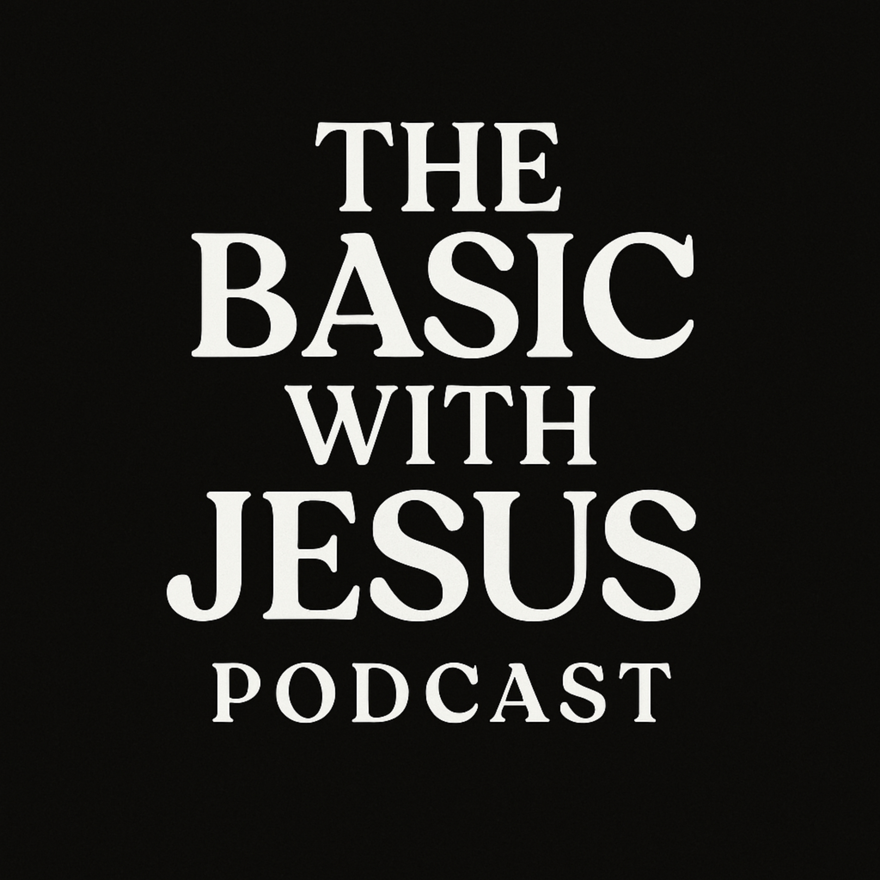 The Basic With Jesus Podcast
