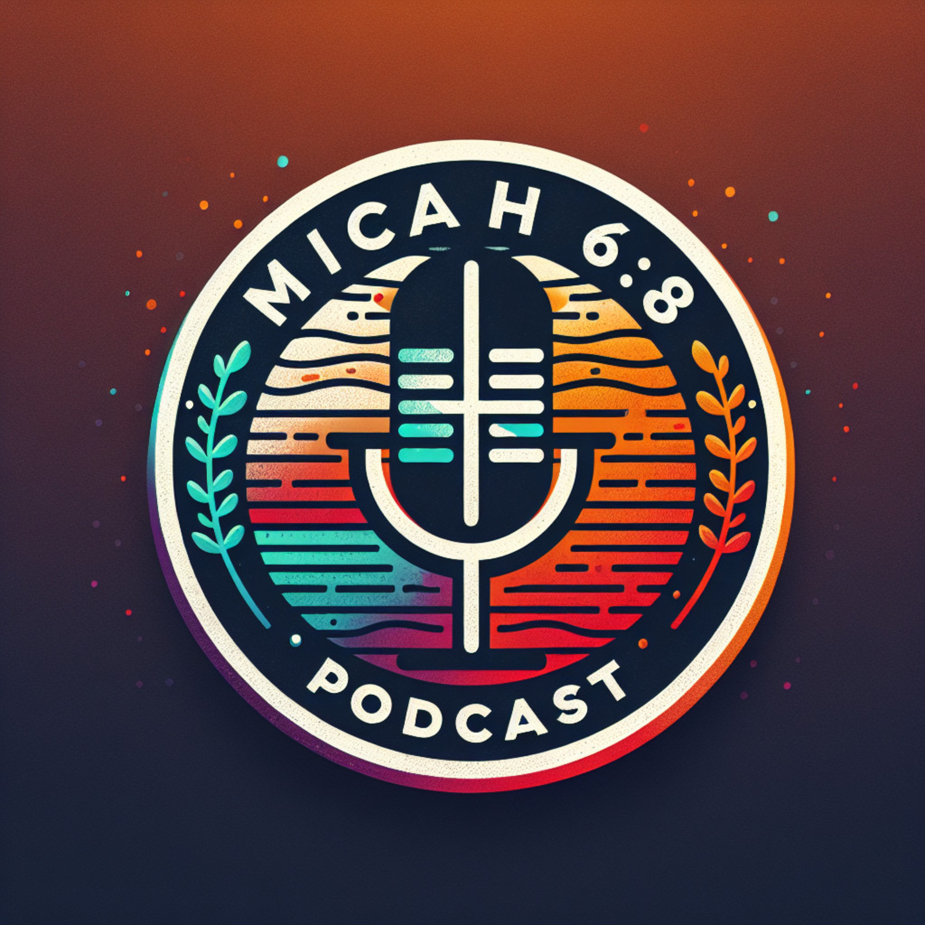 Micah 6:8 Podcast podcast artwork