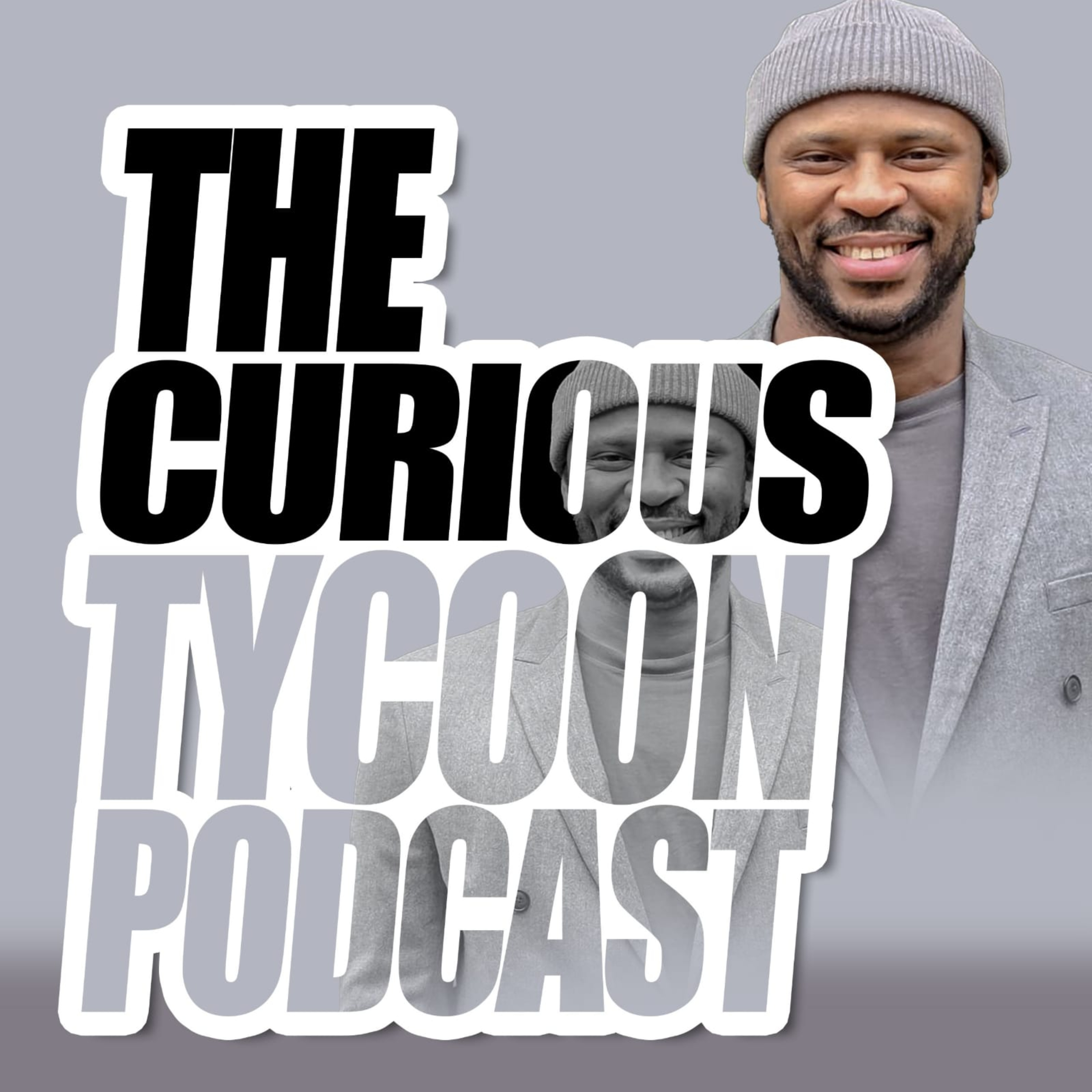 The Curious Tycoon Podcast | Wealth, Empowerment and Business Enlightenment