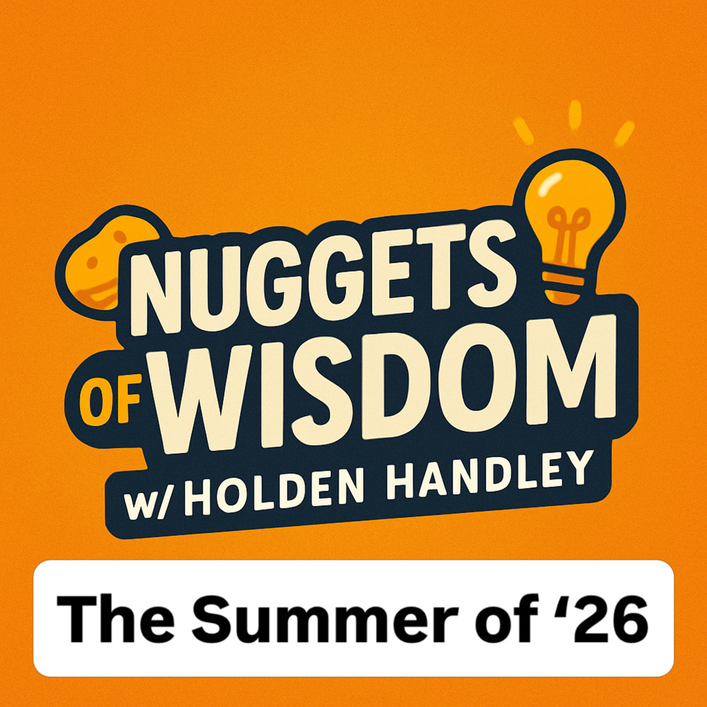 Nuggets of Wisdom w/ Holden Handley