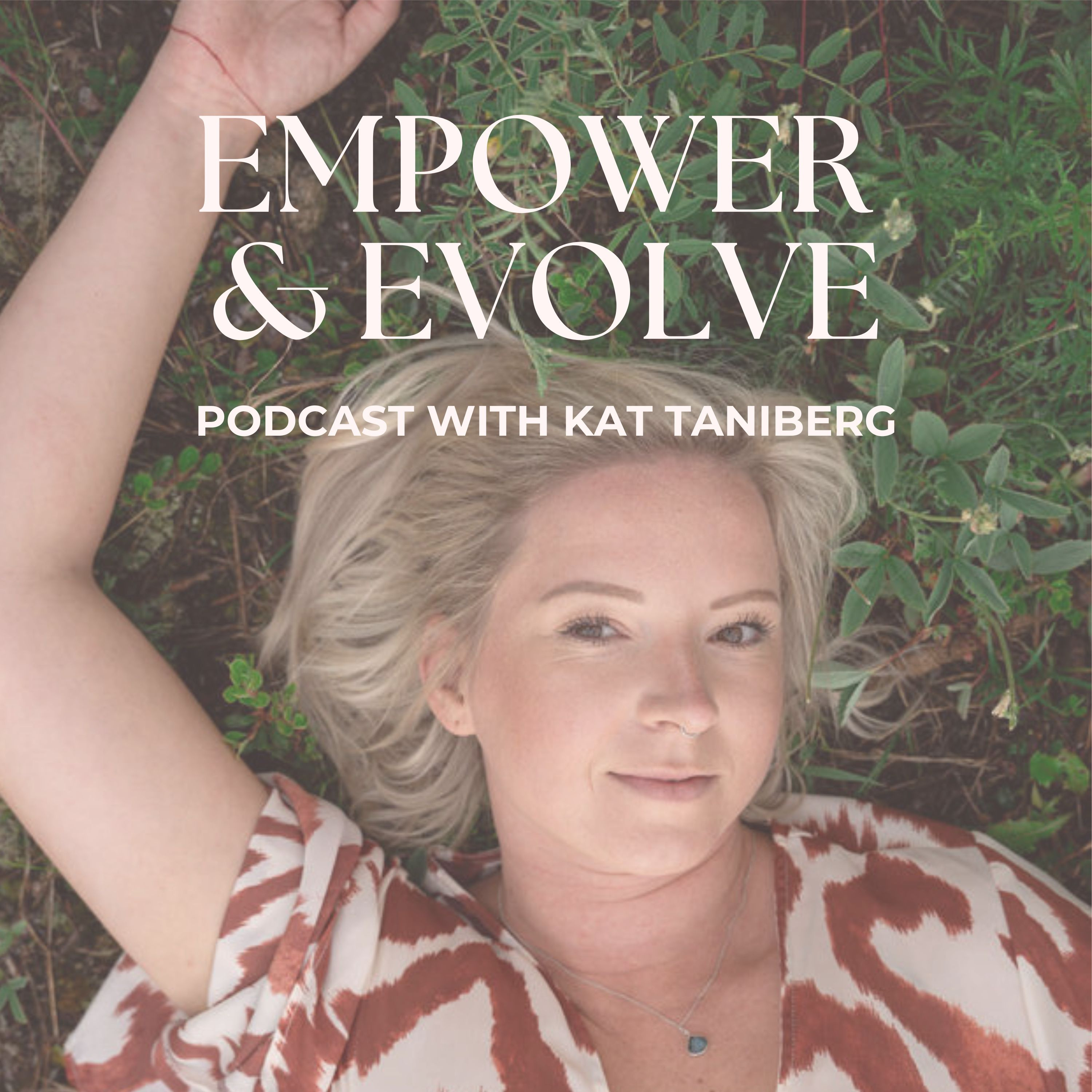Empower & Evolve Podcast with Kat Taniberg