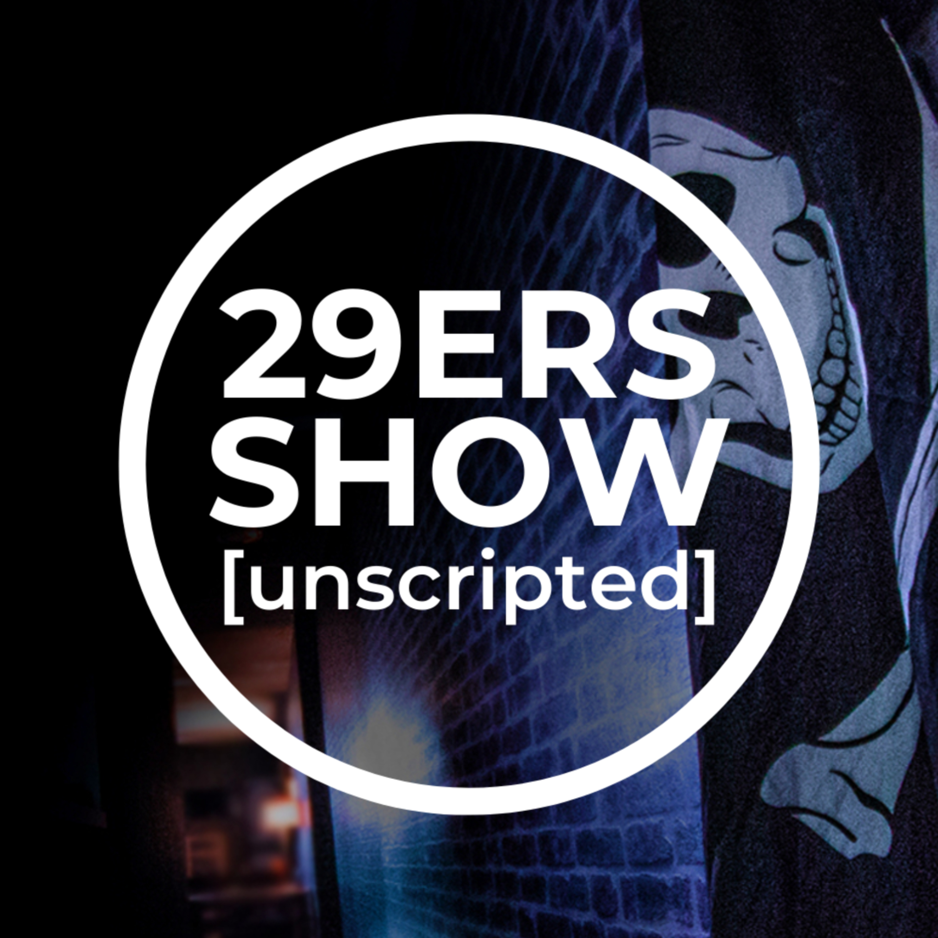 THE 29ERS SHOW [Unscripted]