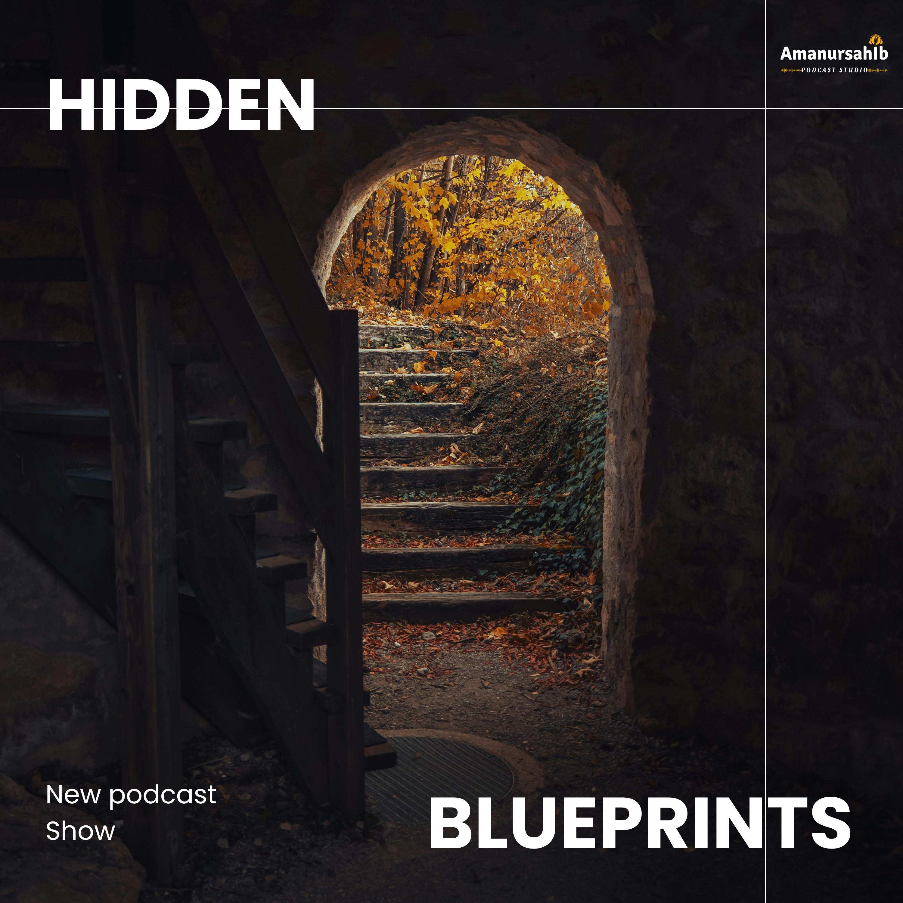 Hidden Blueprints: "Uncover the untold stories that shaped our world" podcast artwork