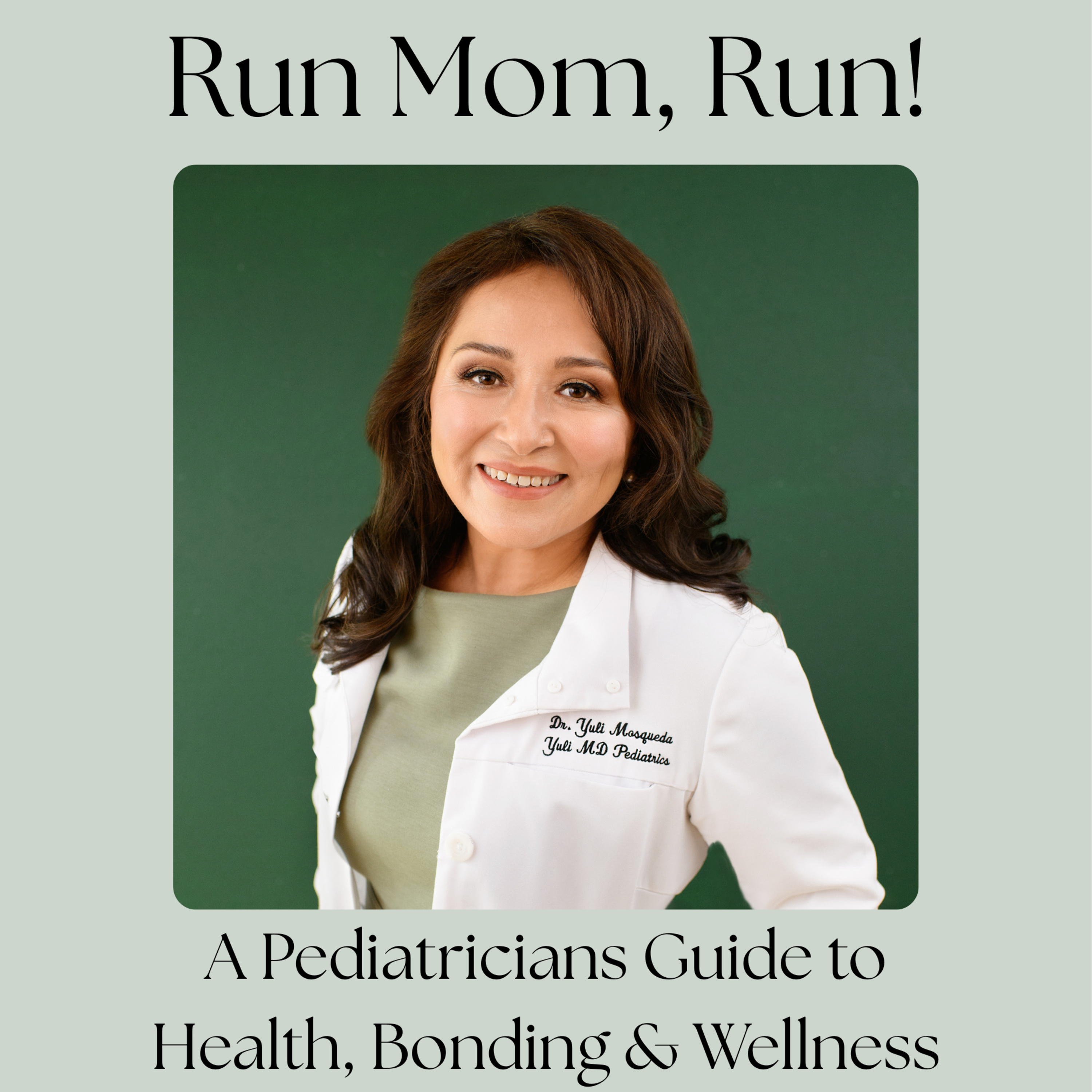 Run Mom Run: A Pediatricians Guide to Health, Bonding, and Fitness