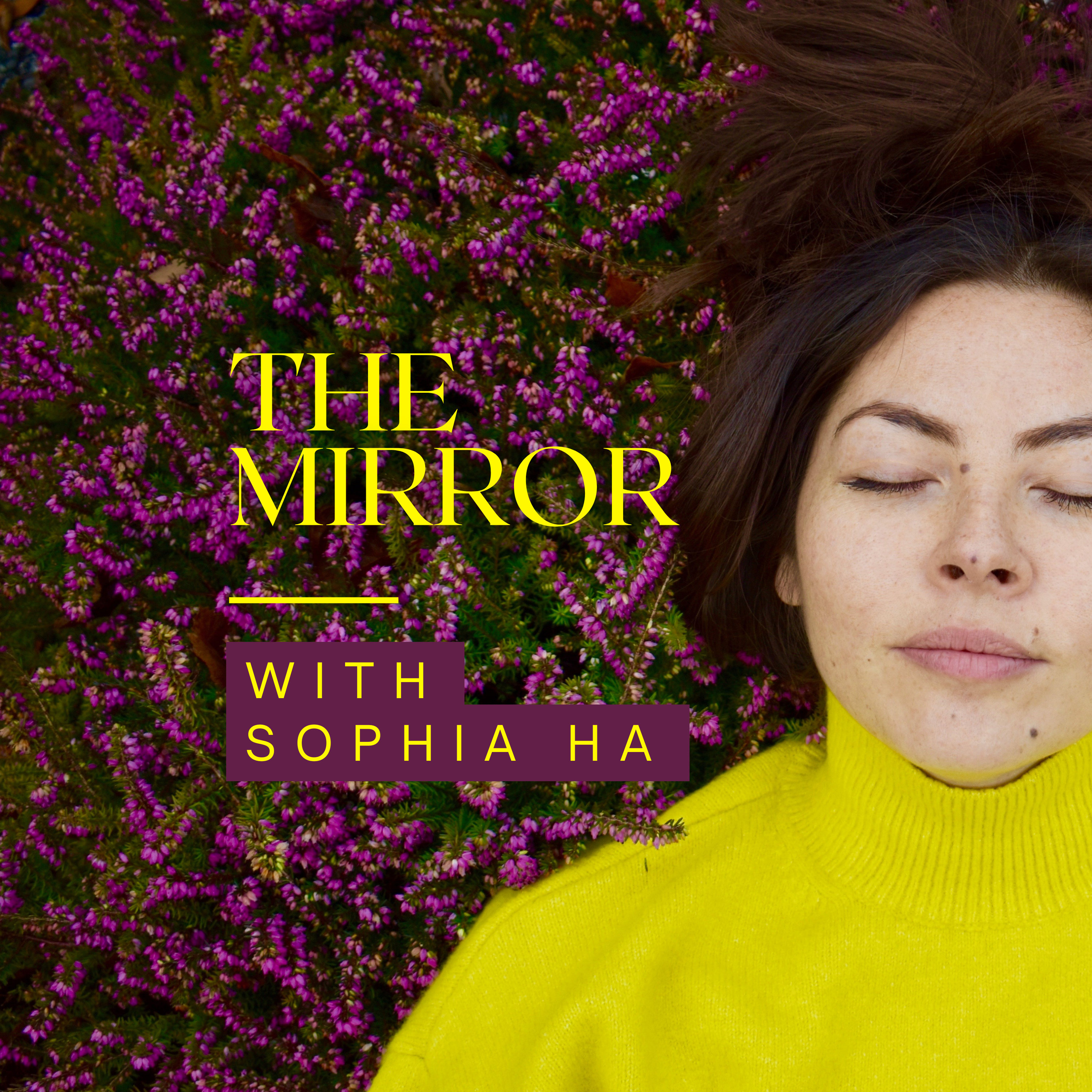 The Mirror with Sophia Ha