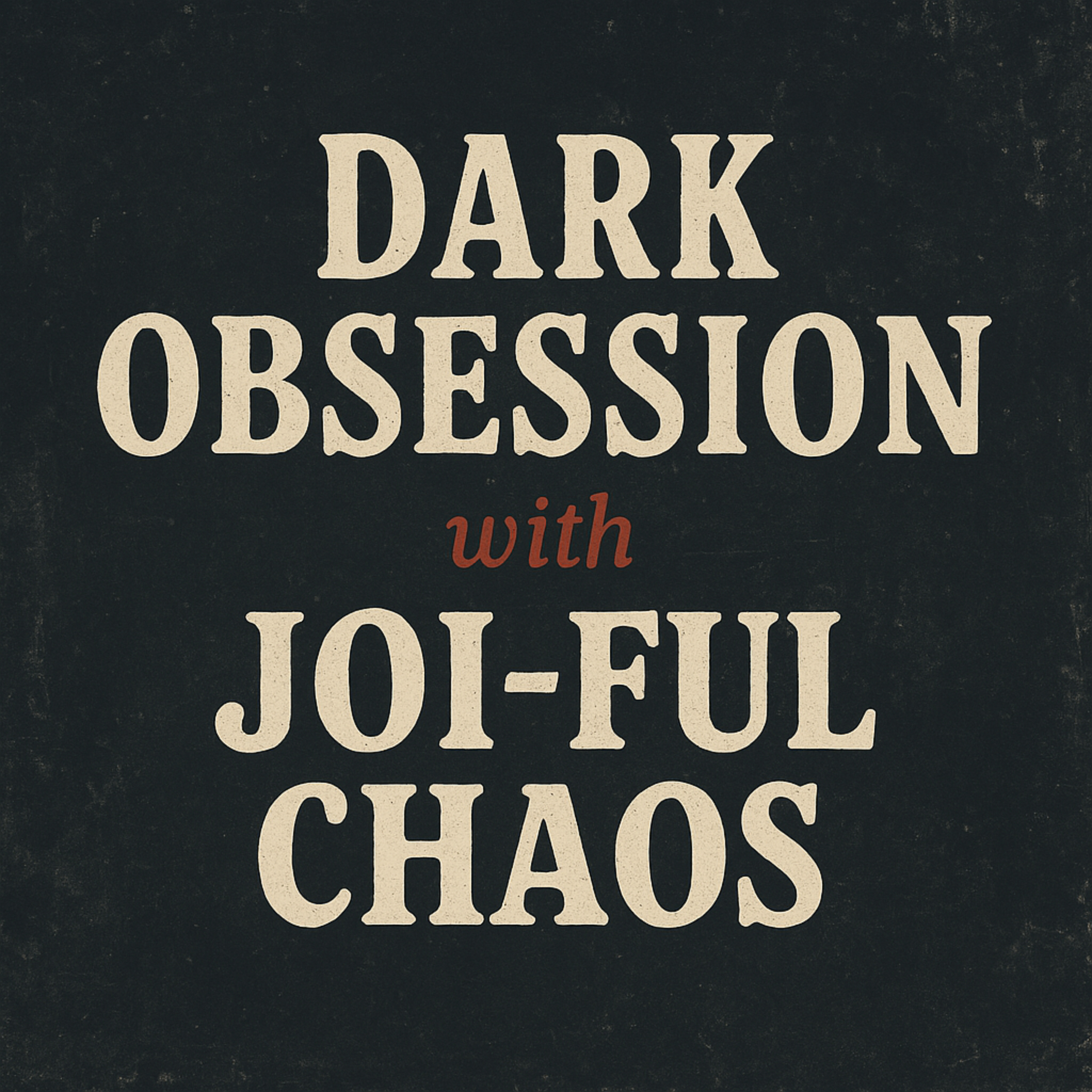 Dark Obsession with Joi-ful Chaos
