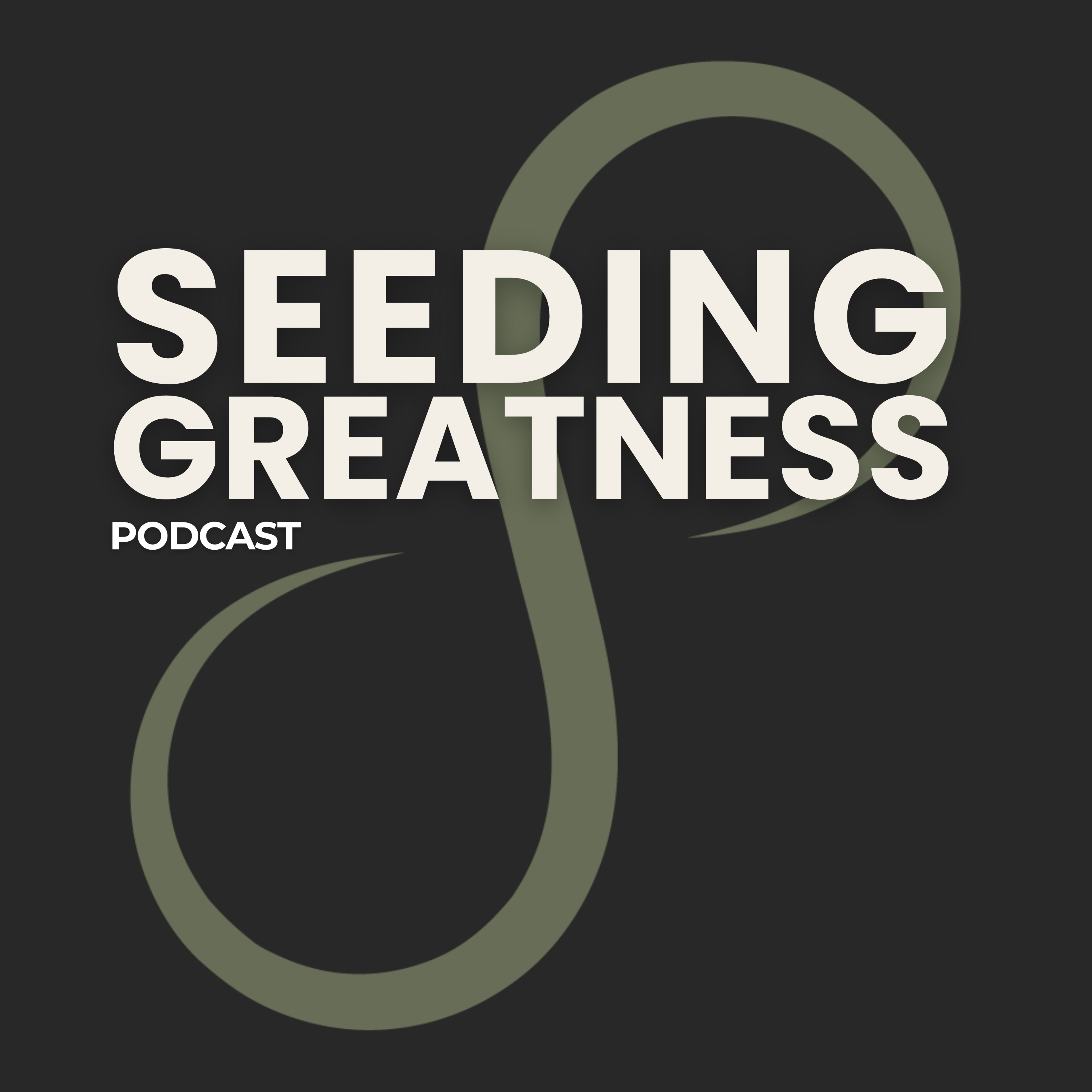 The Seeding Greatness Podcast