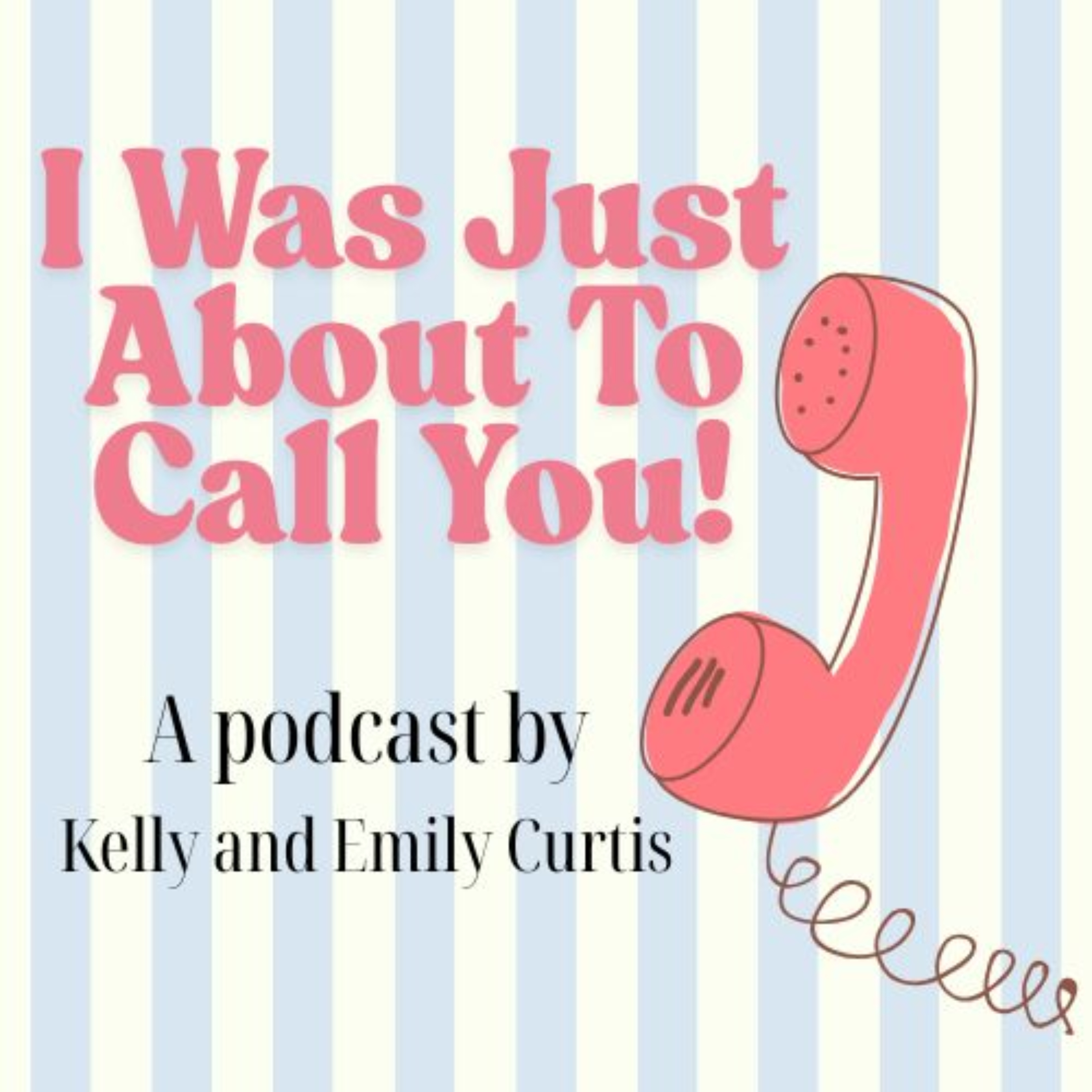 I Was Just About To Call You podcast artwork