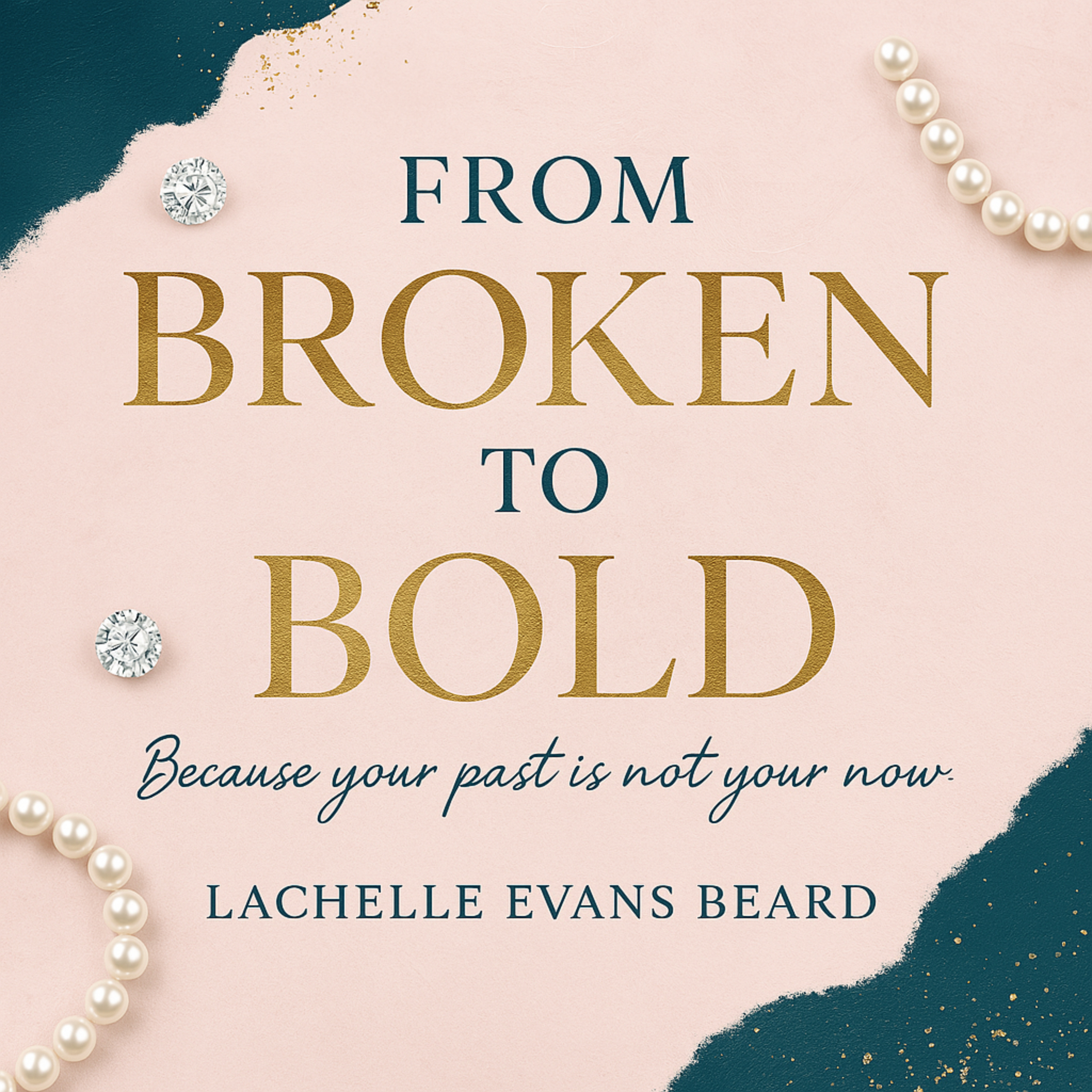 From Broken To Bold
