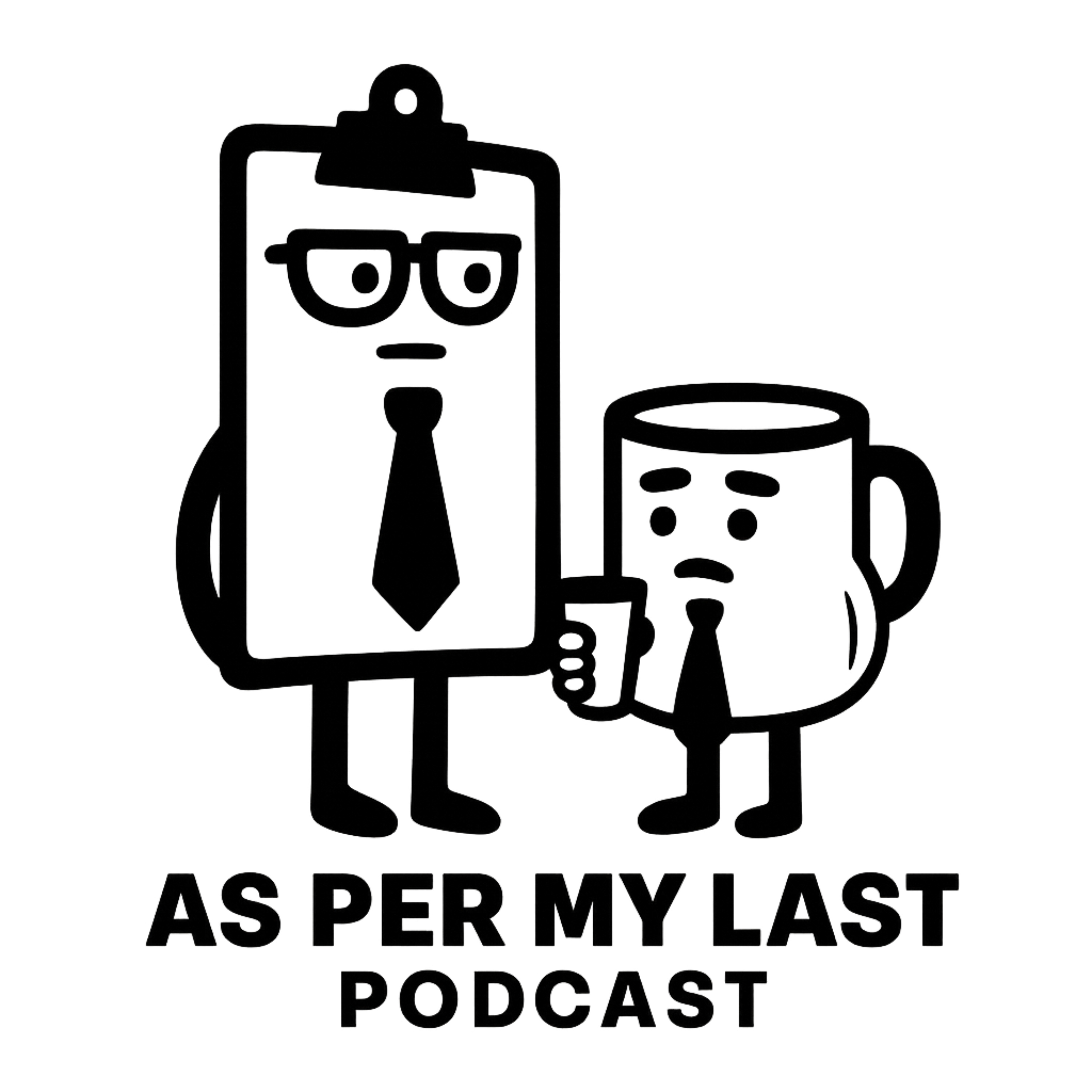 As Per My Last Podcast