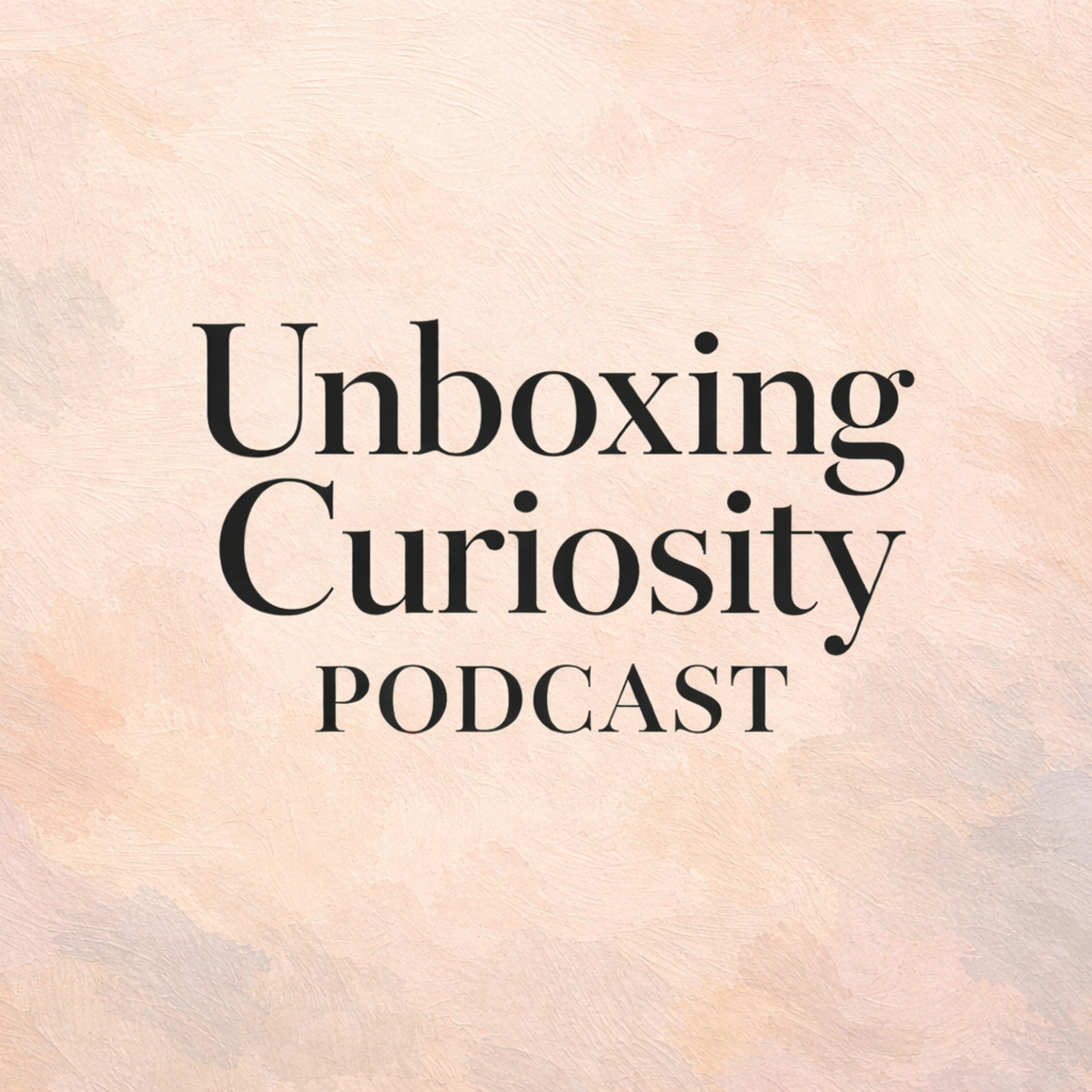 Unboxing Curiosity Podcast podcast artwork