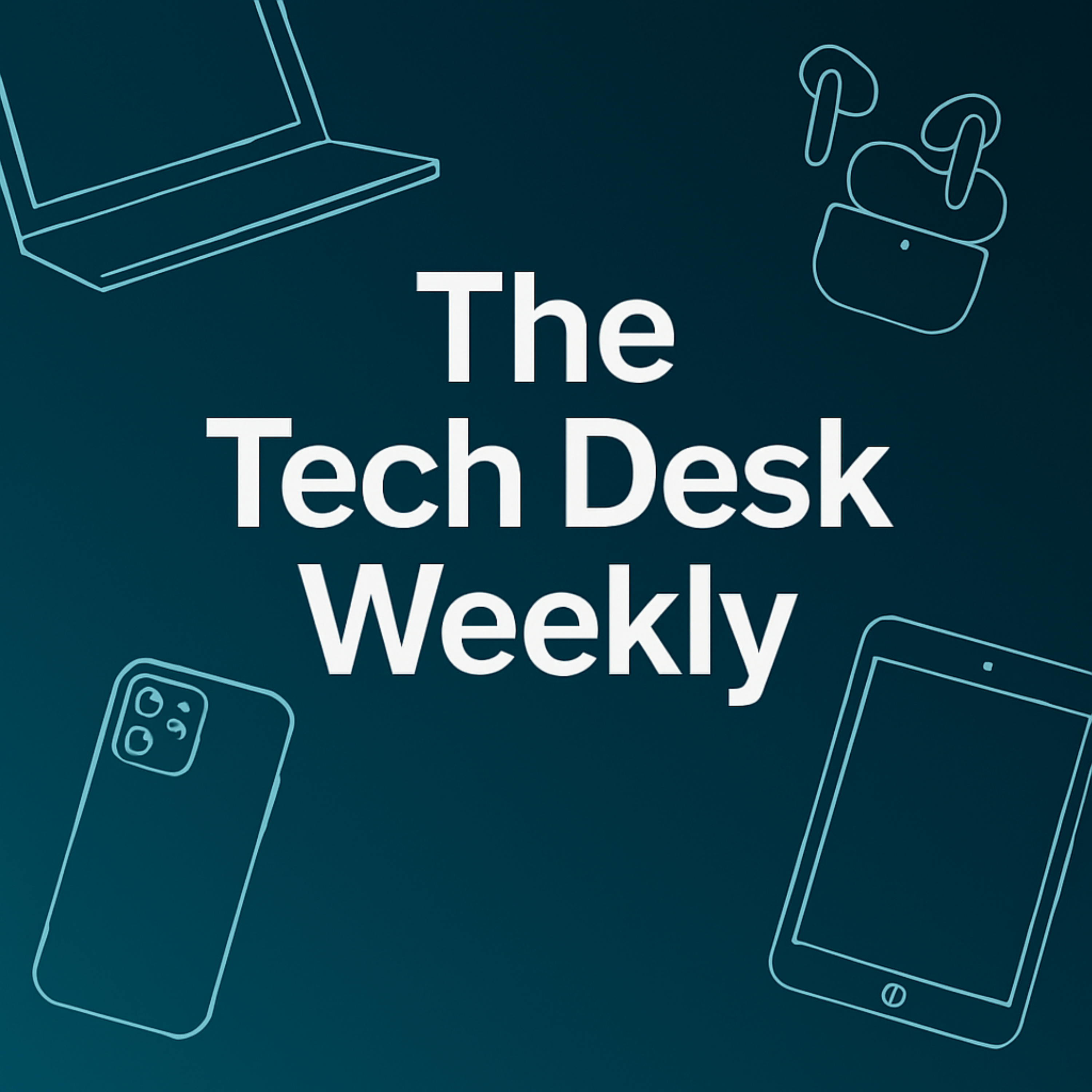 The Tech Desk Weekly
