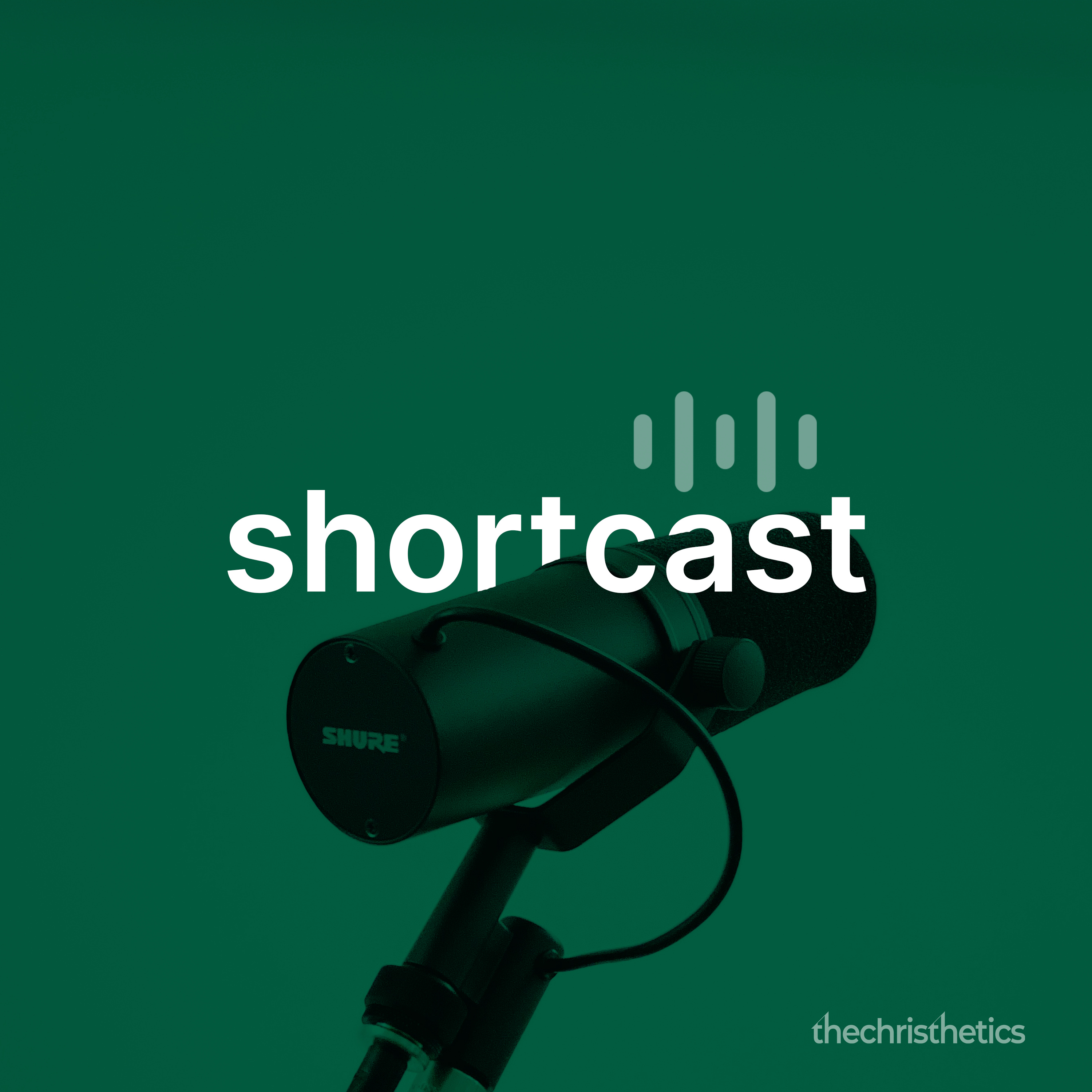 Shortcast by thechristhetics podcast artwork