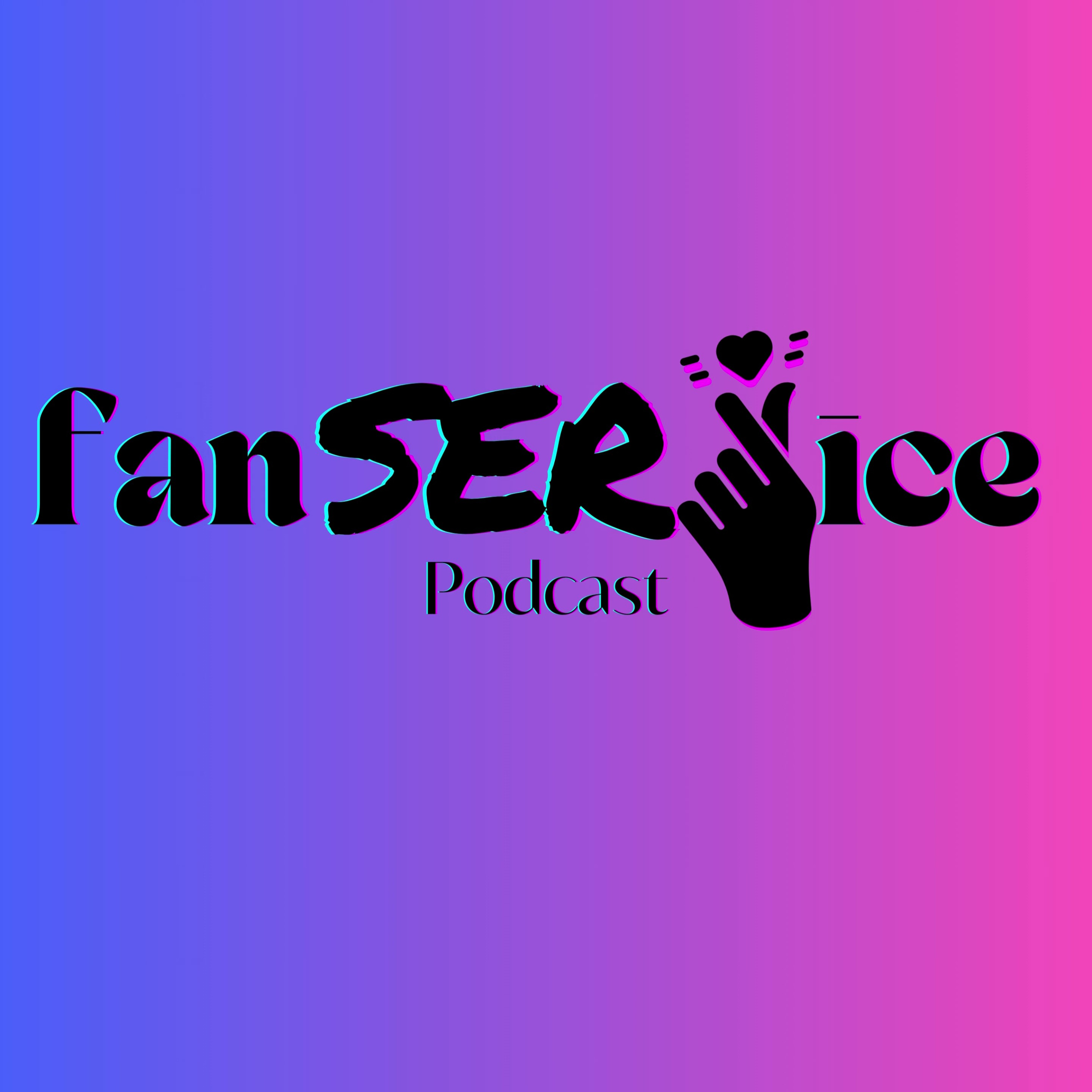 fanSERVice Podcast podcast artwork