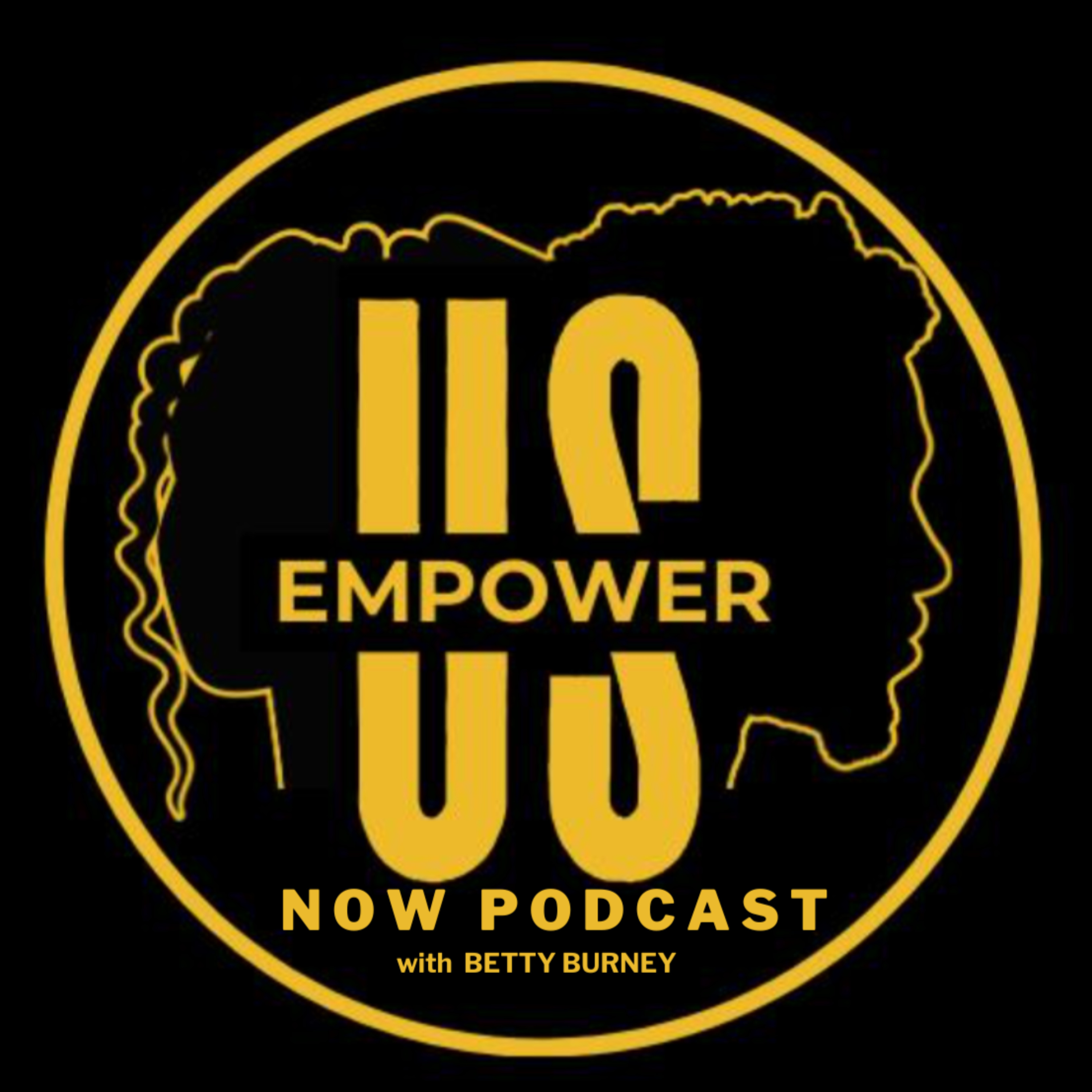 Empower Us Now Podcast w/ Betty Burney podcast artwork