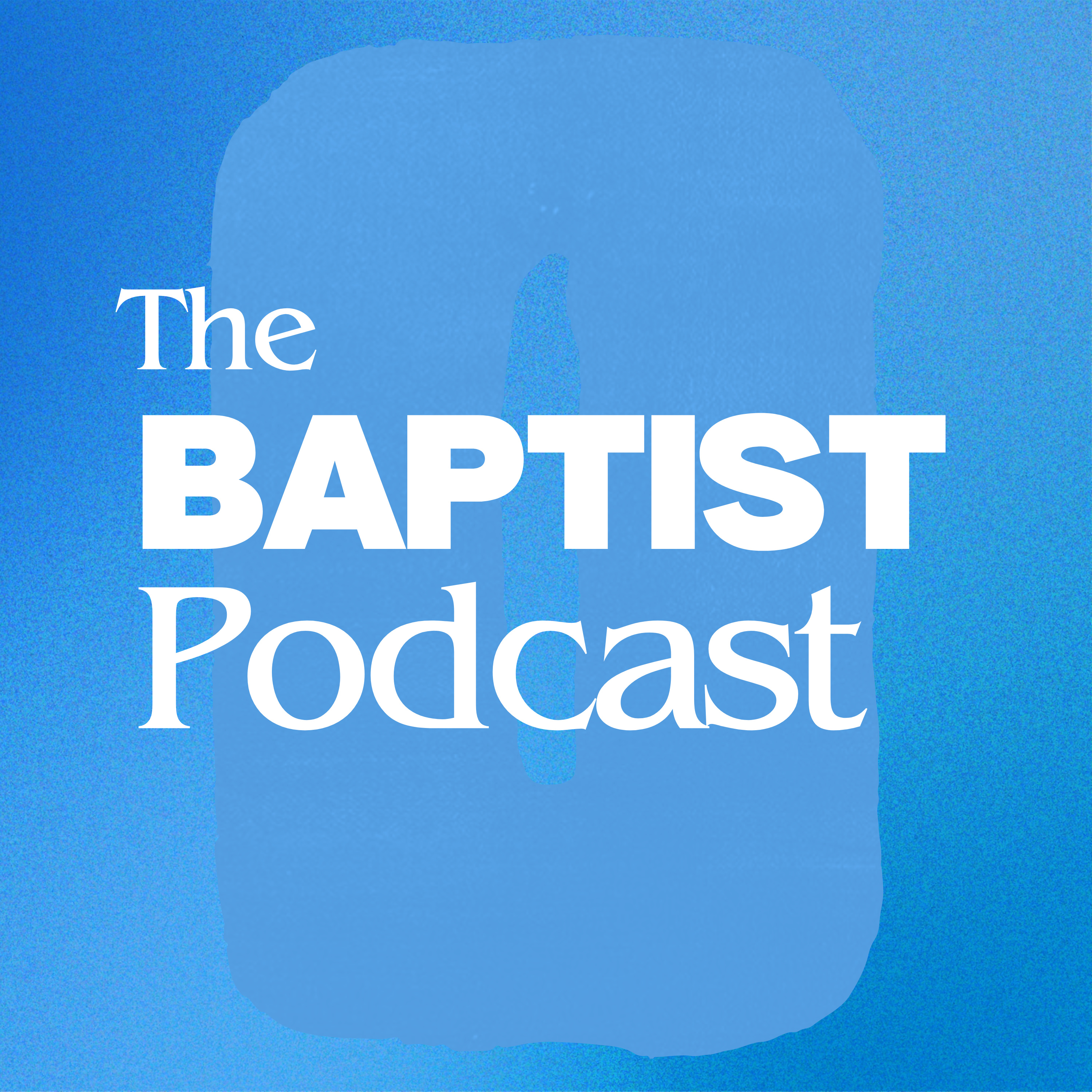 The Baptist Podcast podcast artwork