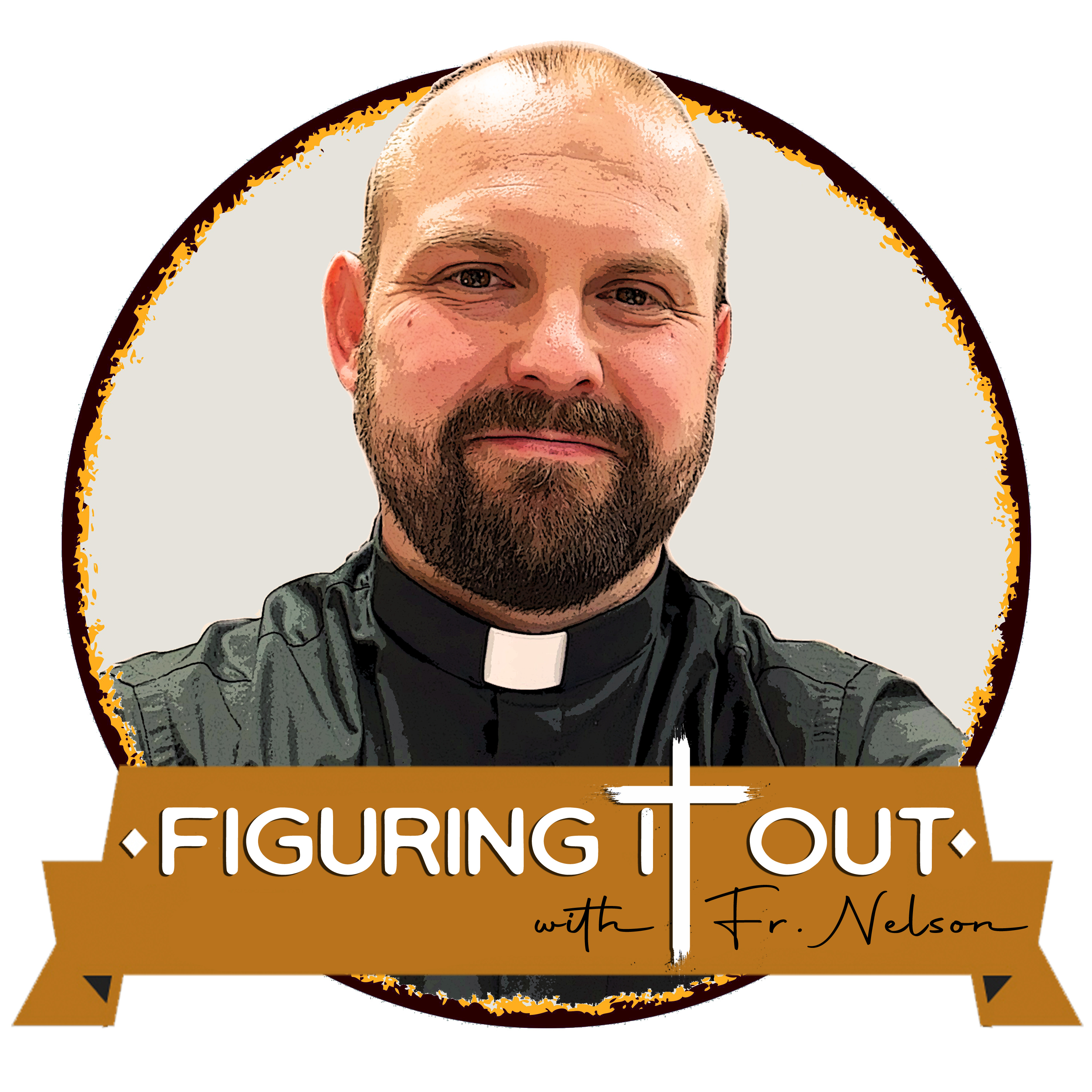 Figuring it Out with Fr. Nelson
