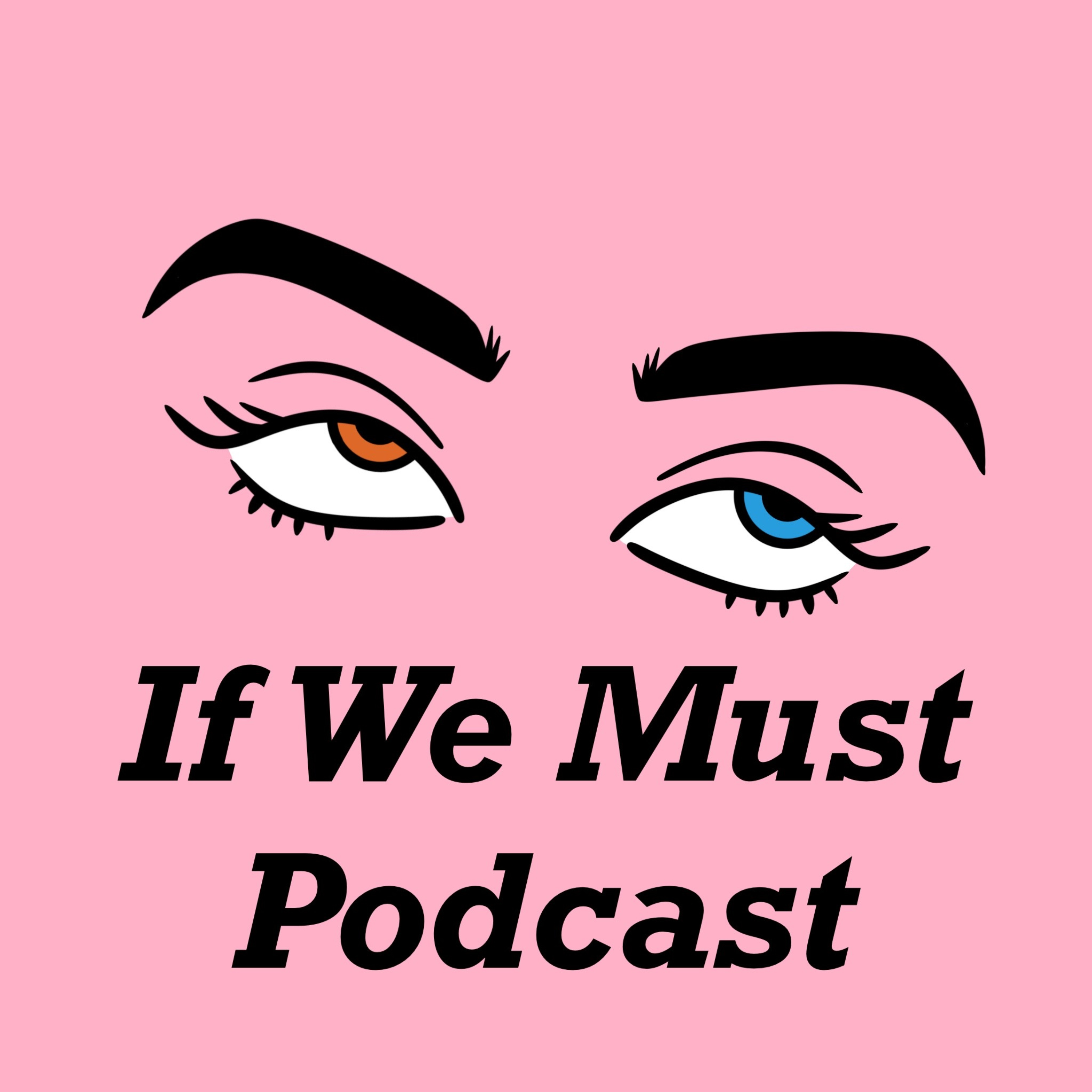 If We Must podcast artwork