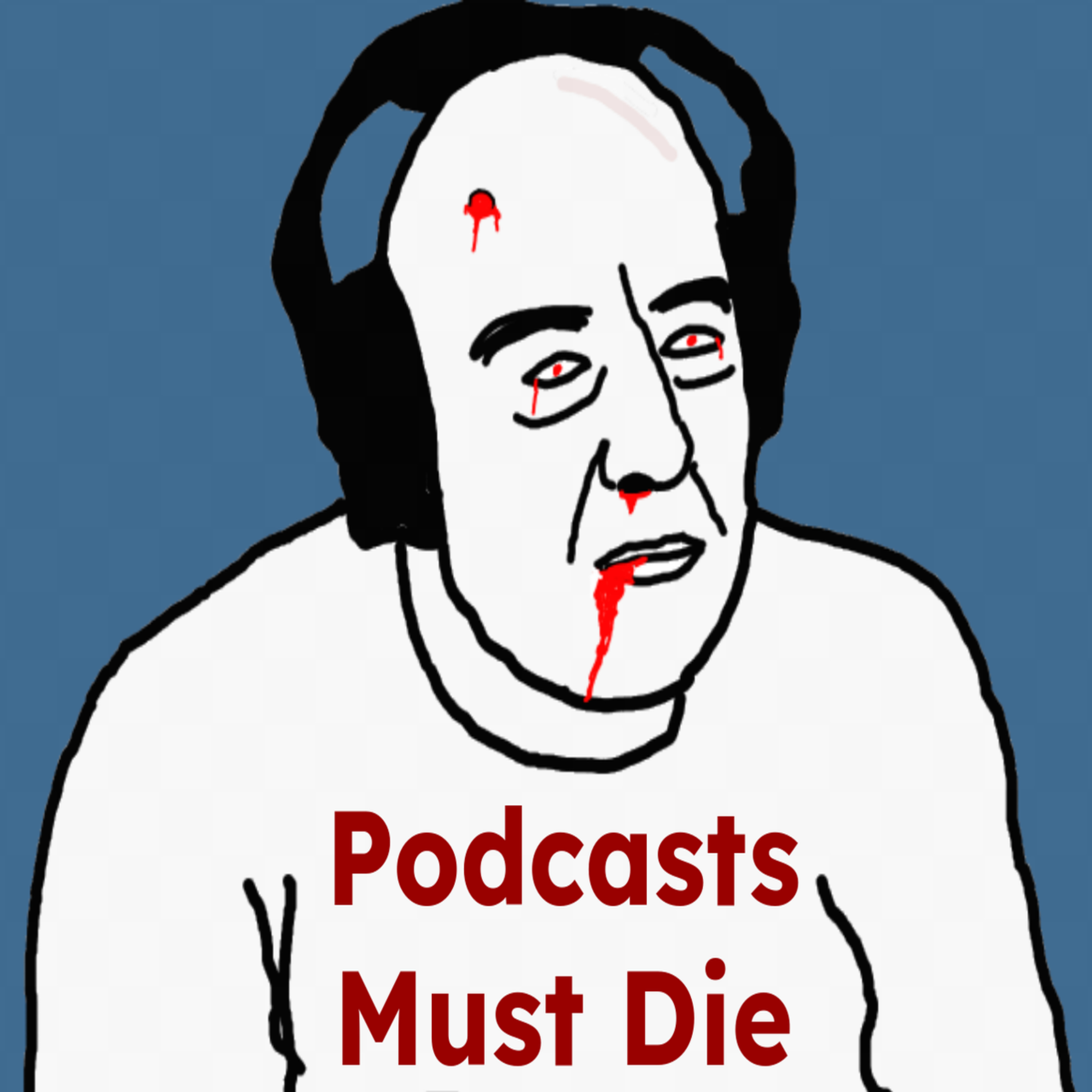 Podcasts Must Die podcast artwork