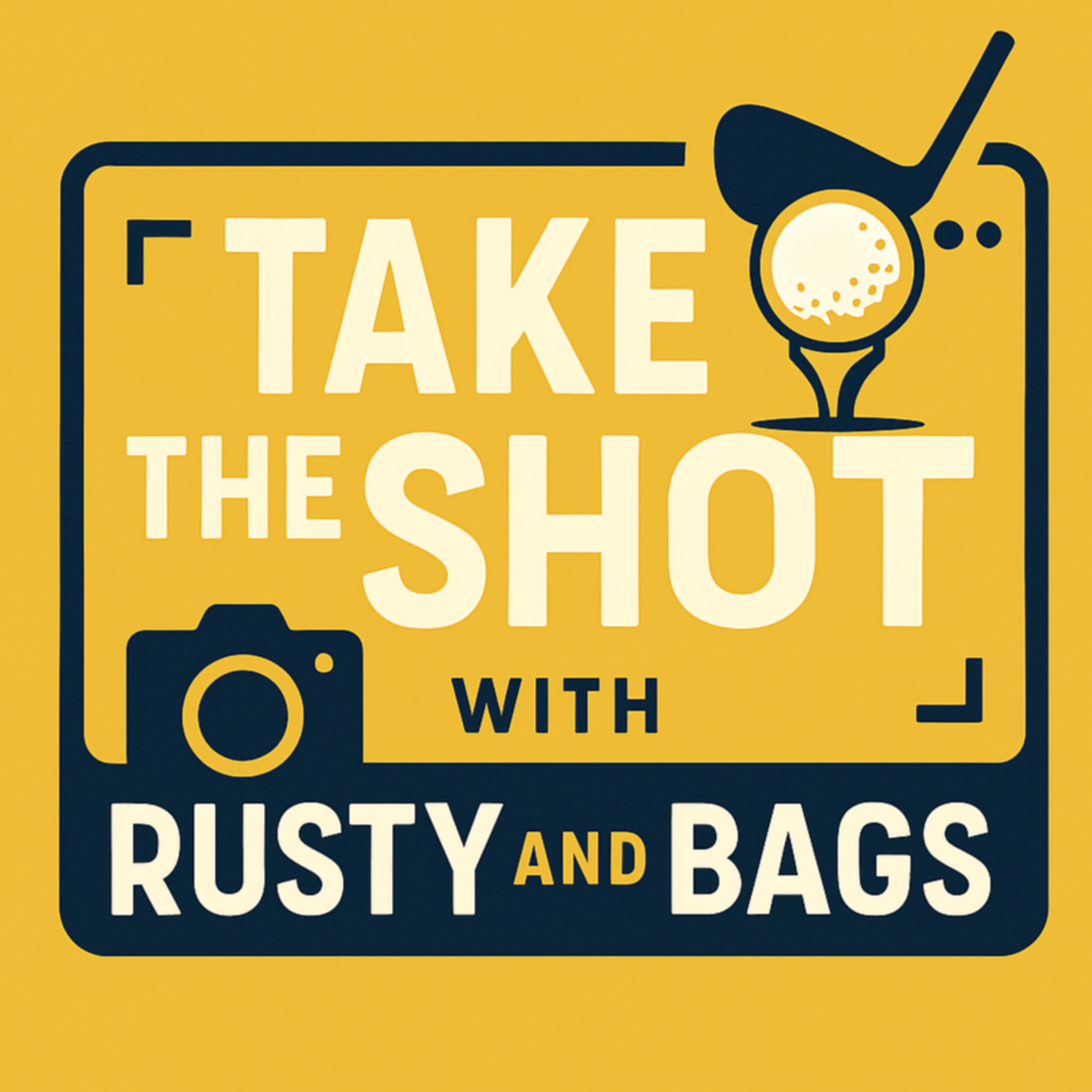 Take The Shot with Rusty and Bags podcast artwork