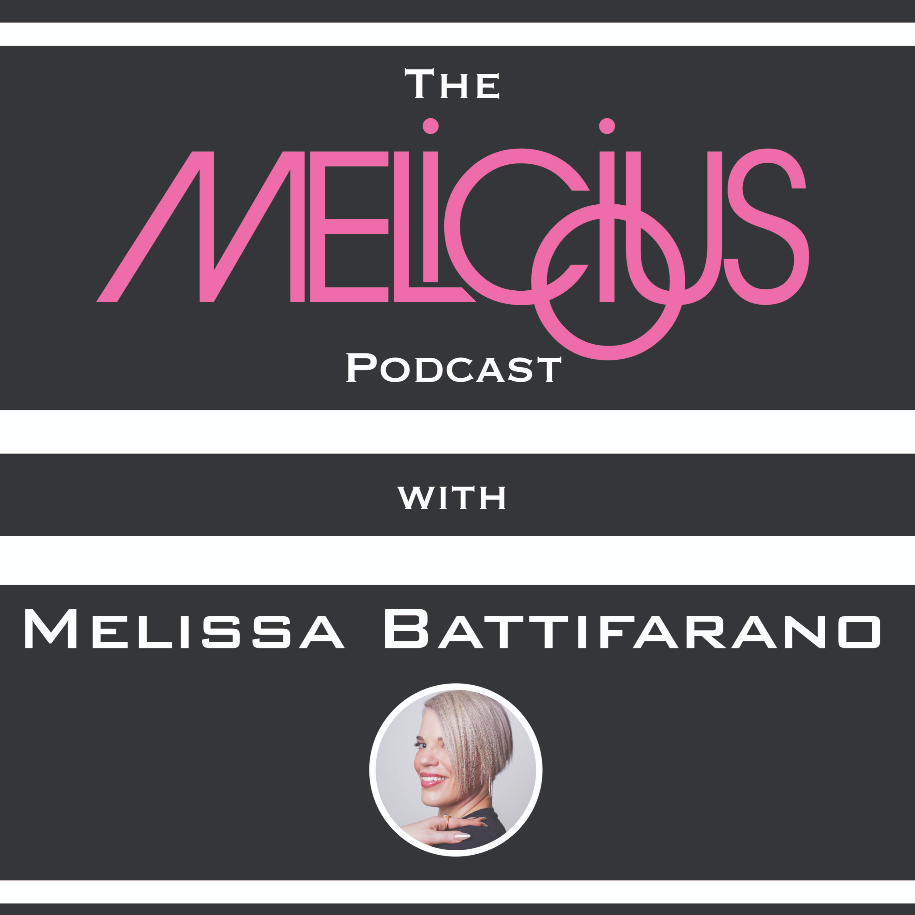 The Melicious Podcast with Melissa Battifarano