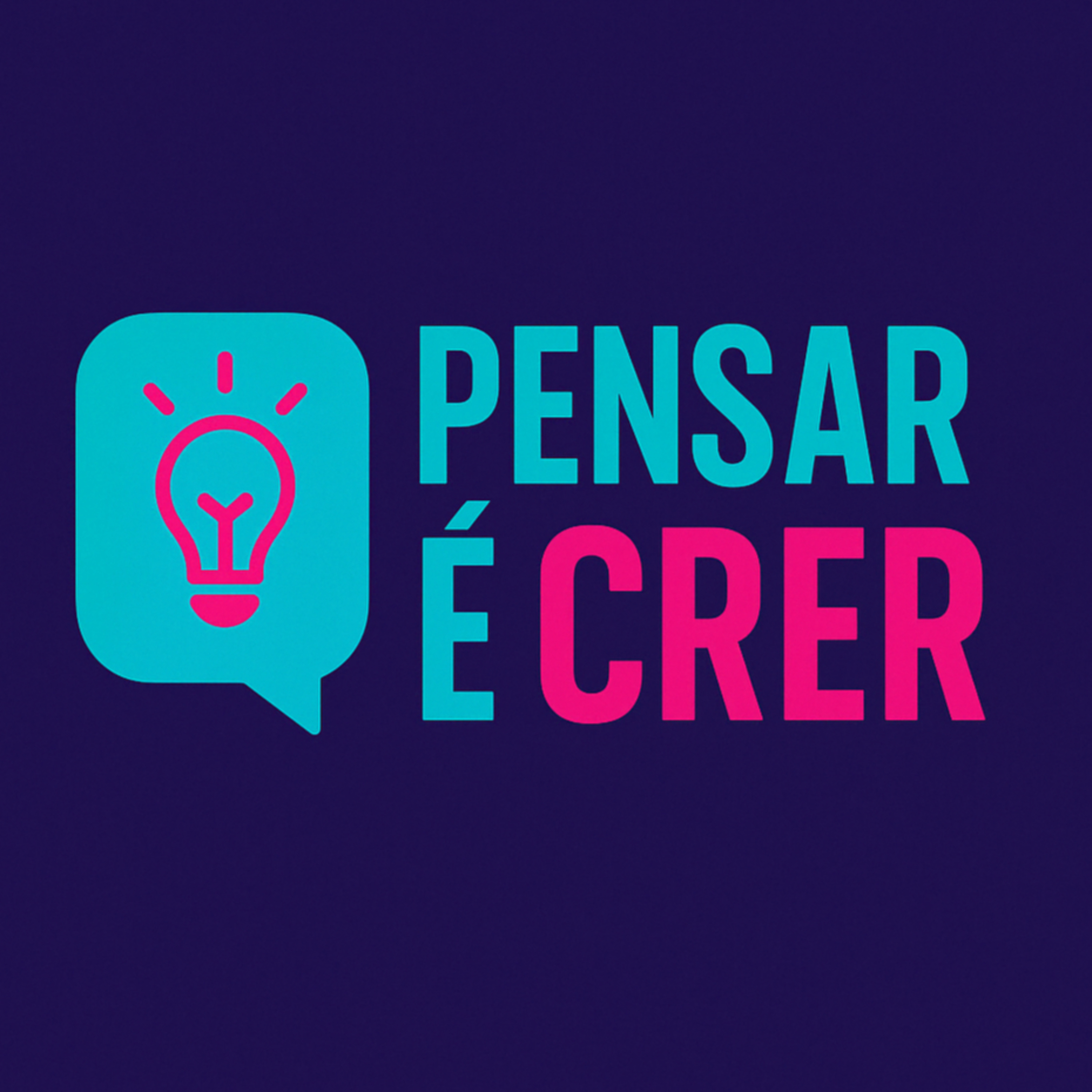 Pensar é crer!