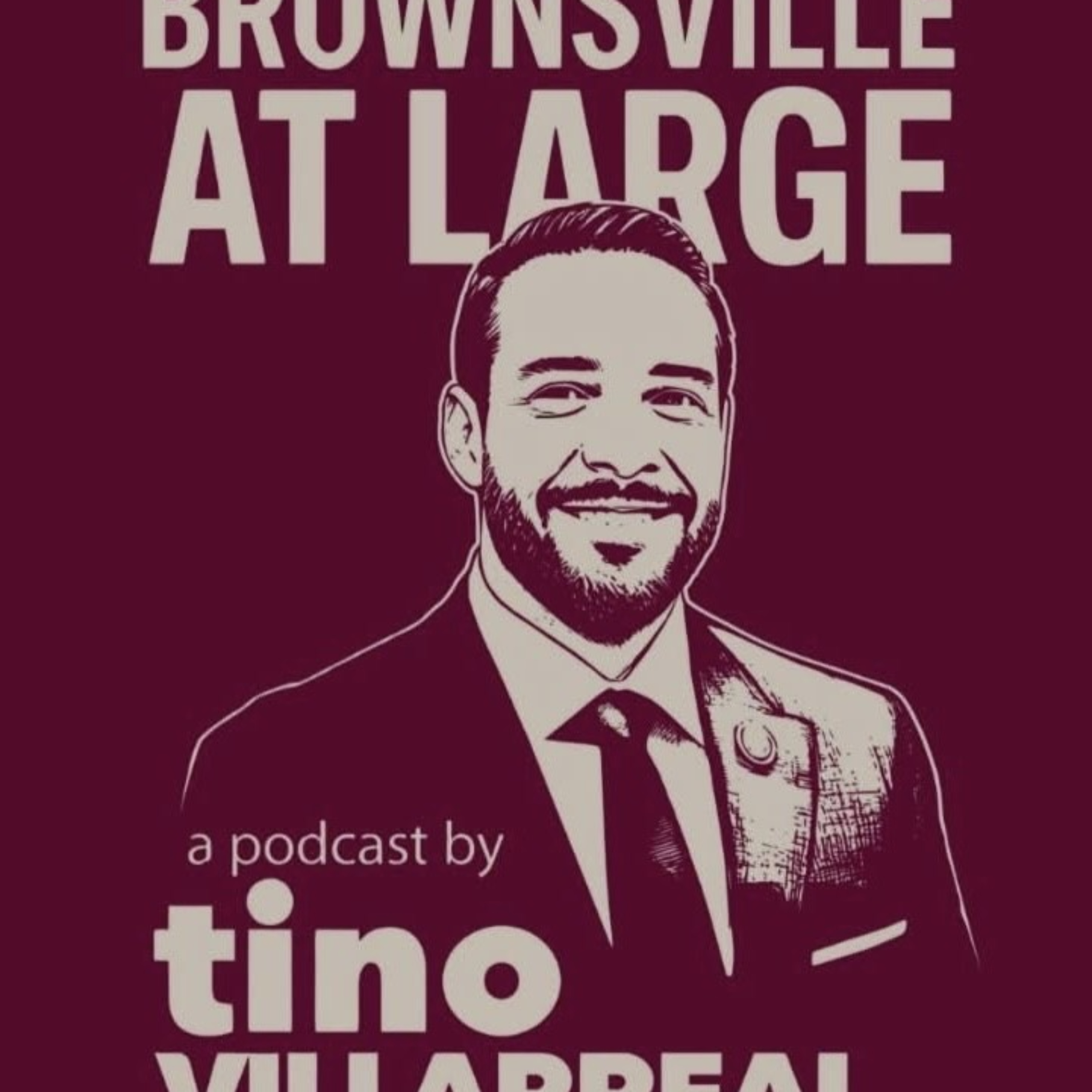 Brownsville at Large with Tino Villarreal Jr.