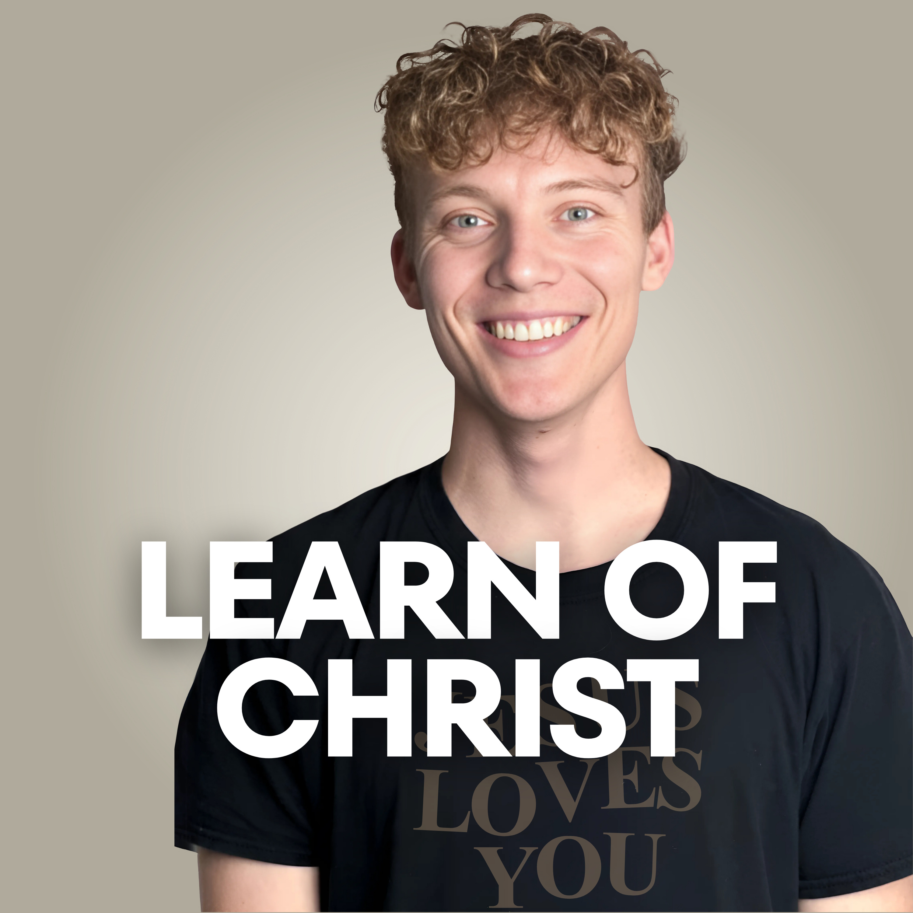 Learn of Christ: Inspired by Bryce Crawford, George Janko and Charlie Kirk