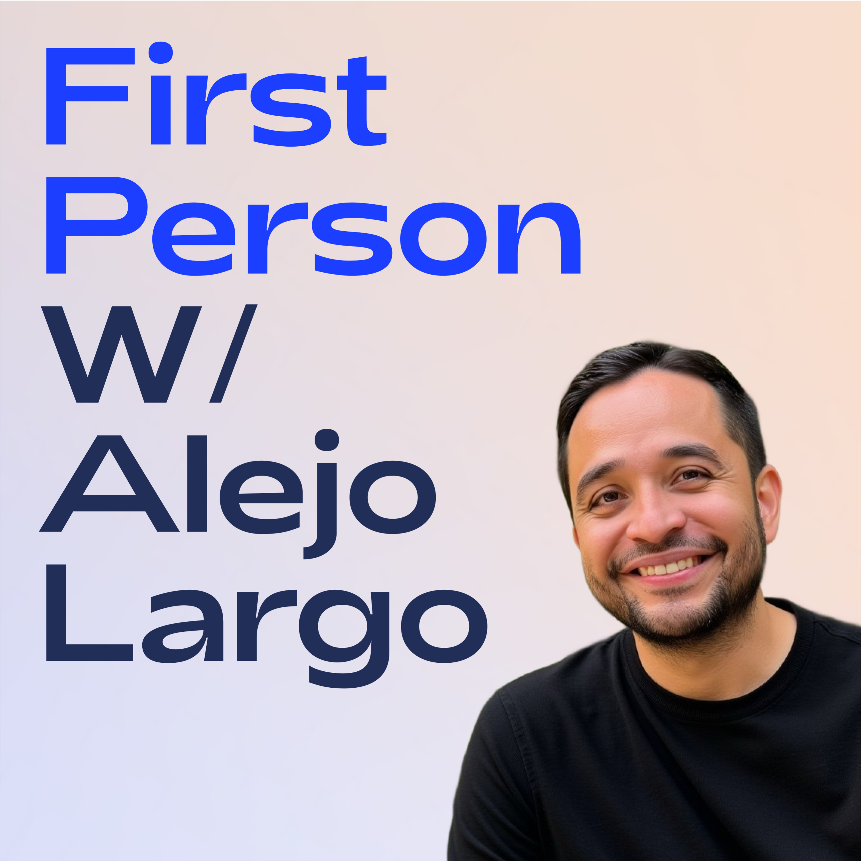 First Person with Alejo Largo