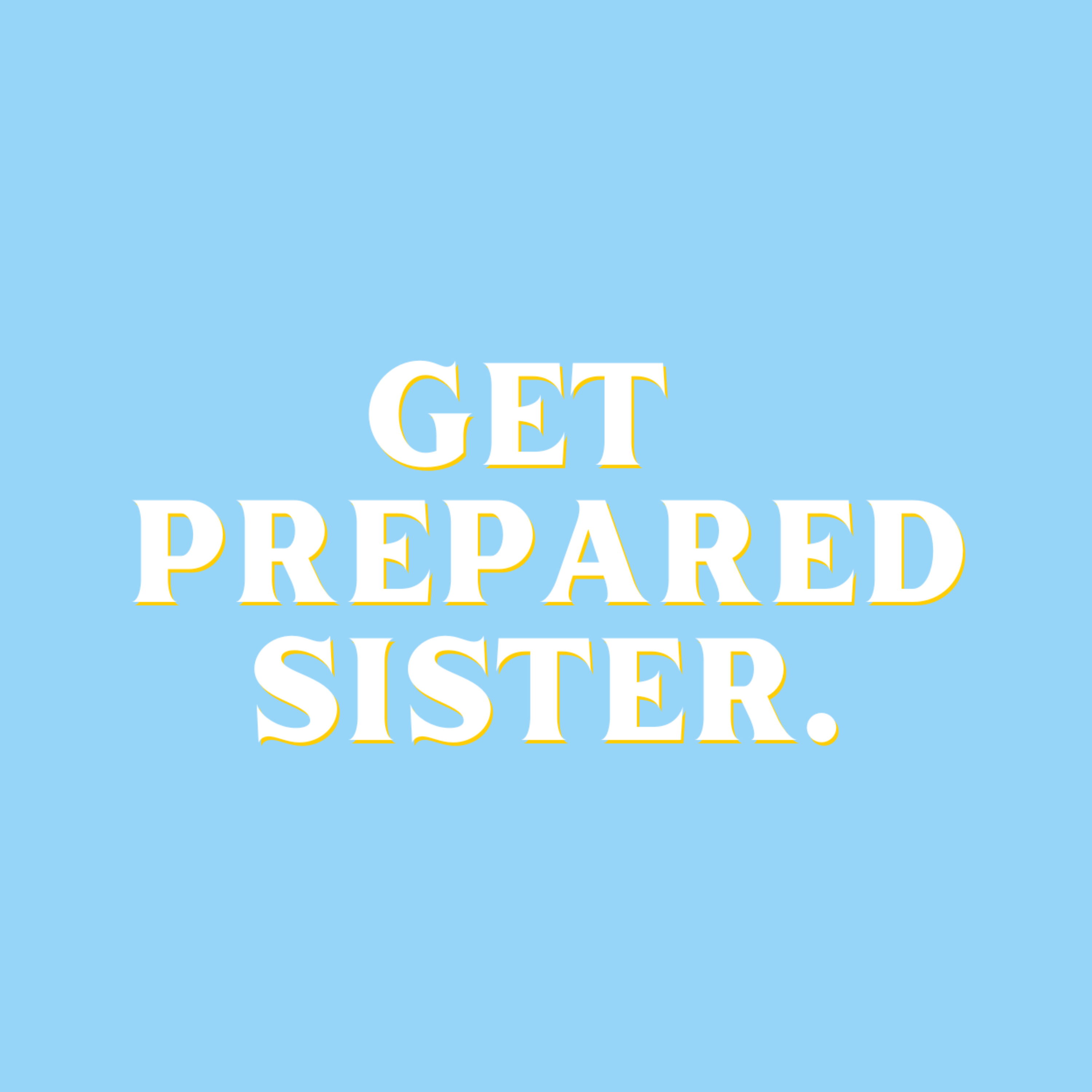 Get Prepared Sister