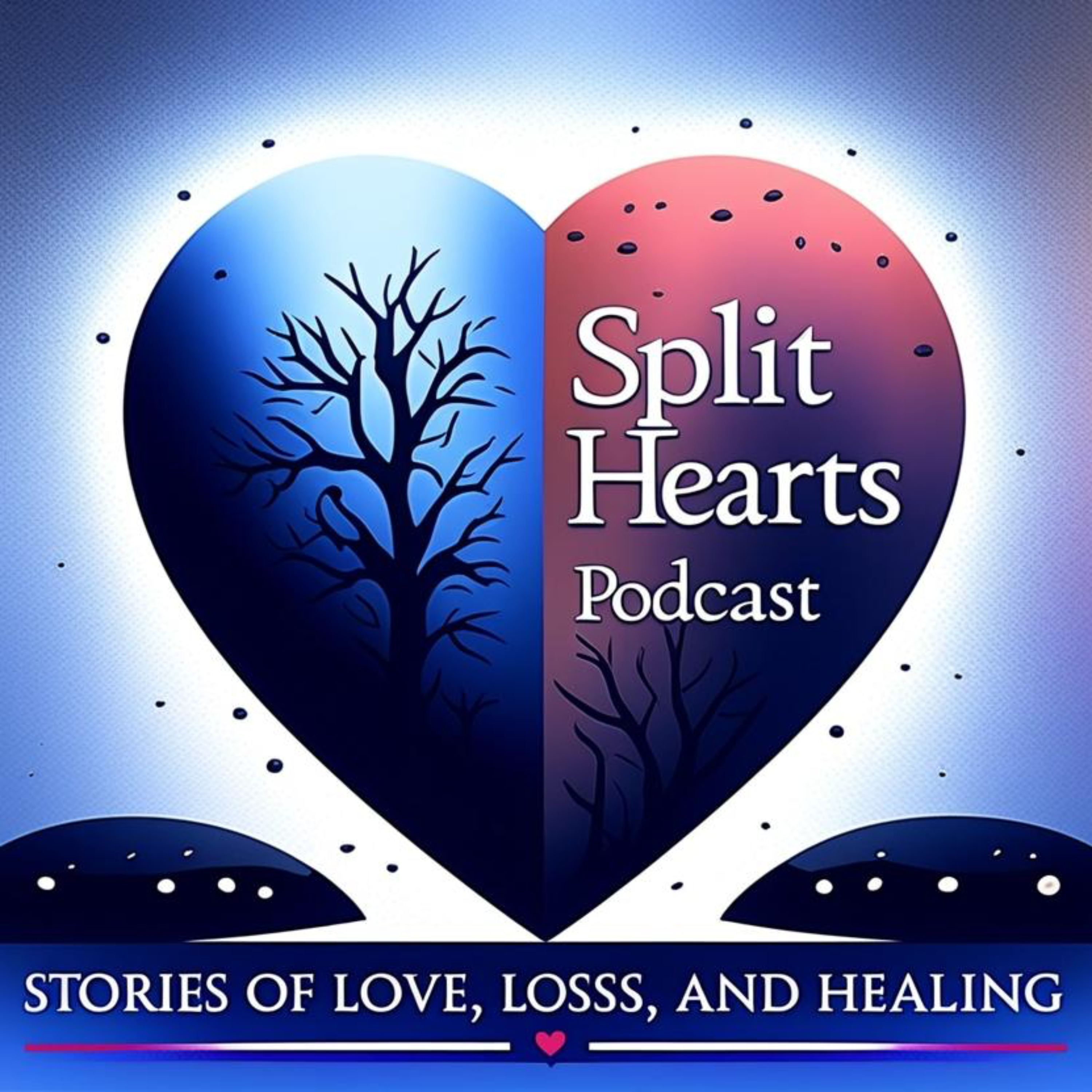 Split Hearts Podcast: Stories of Love, Loss, and Healing podcast artwork