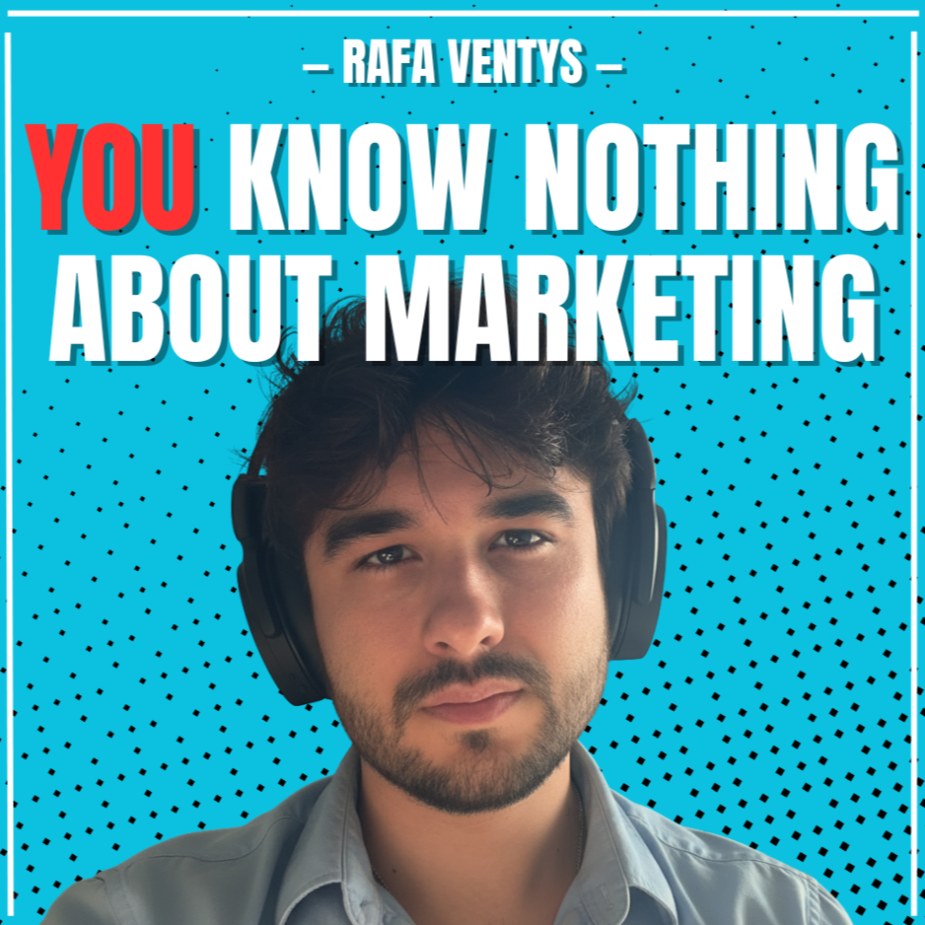 YOU KNOW NOTHING ABOUT MARKETING podcast artwork