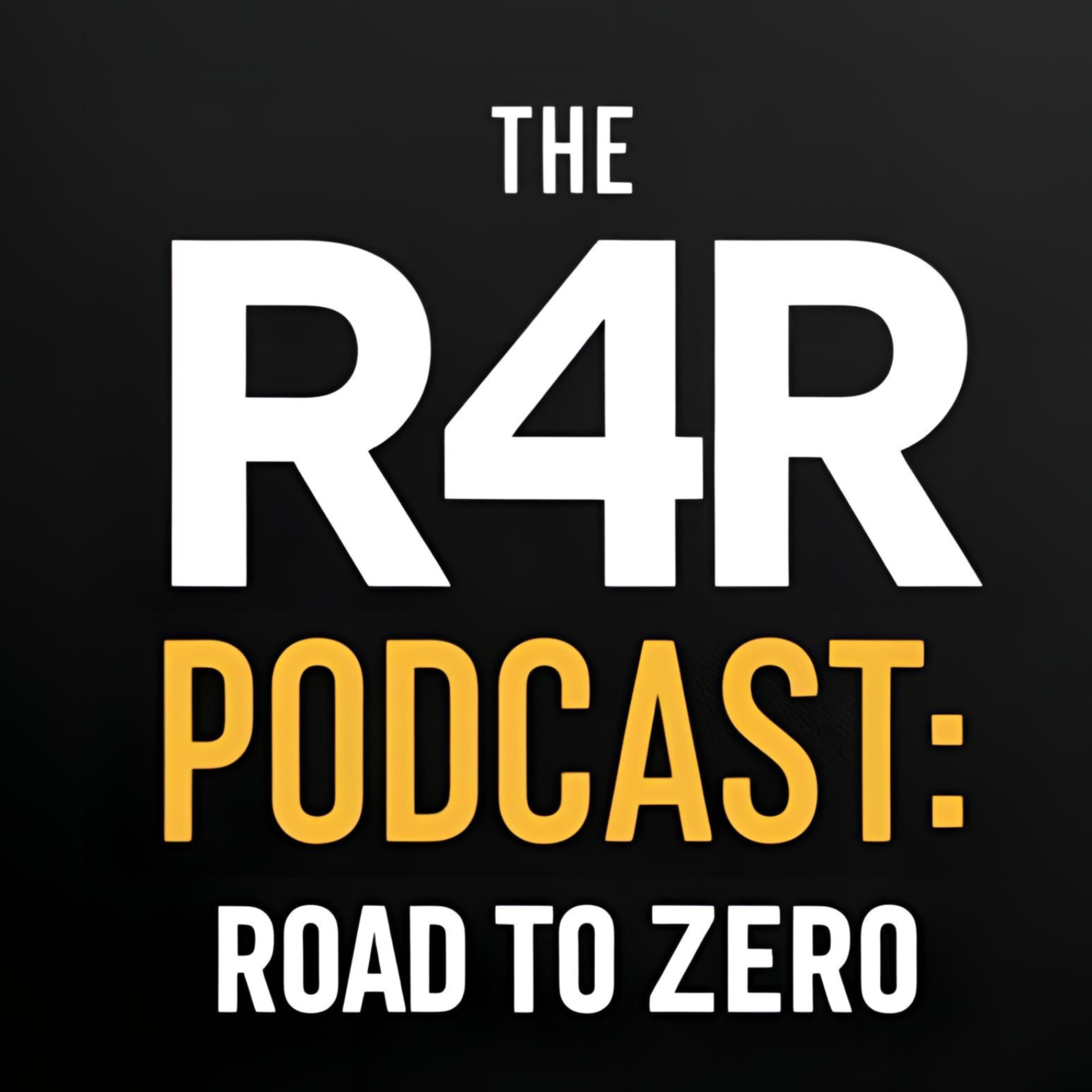 The R4R Podcast: Road to Zero