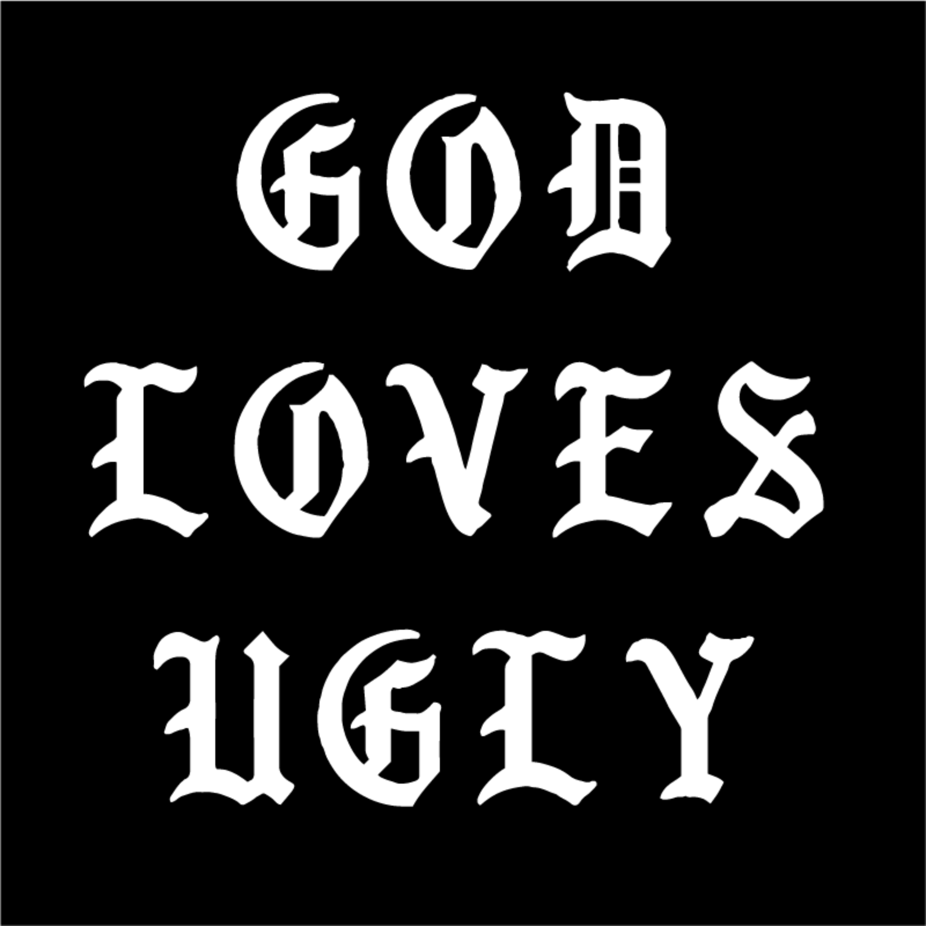 God Loves Ugly
