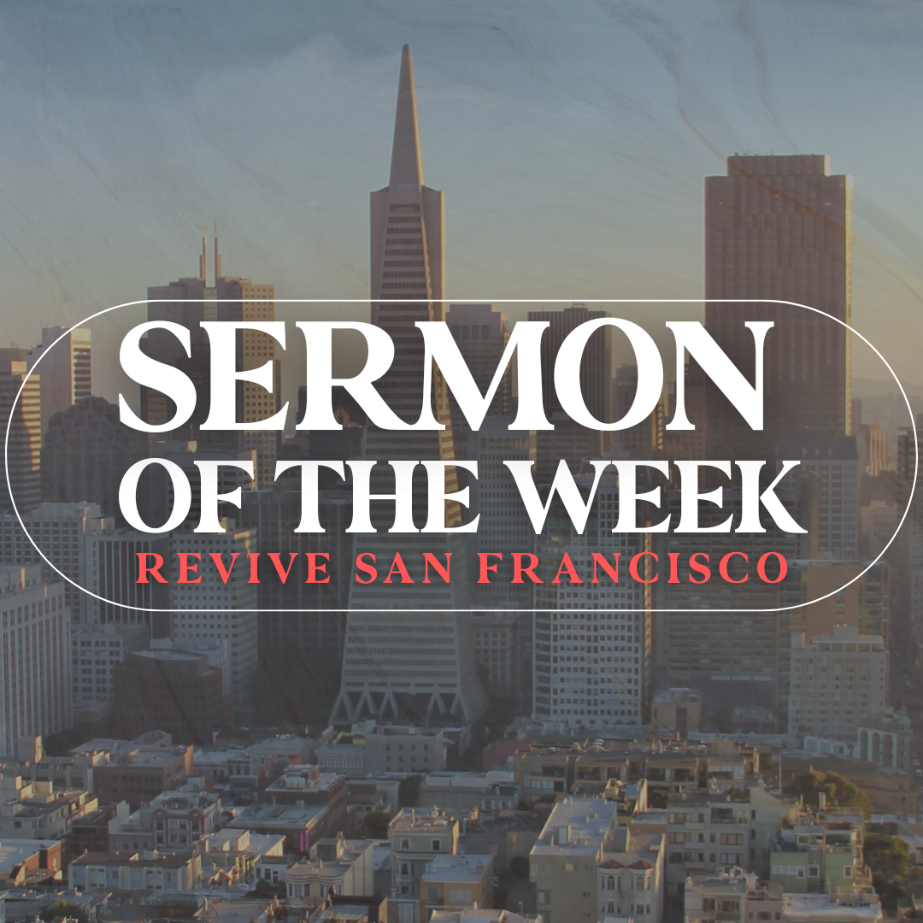 Revive San Francisco Sermon of the Week