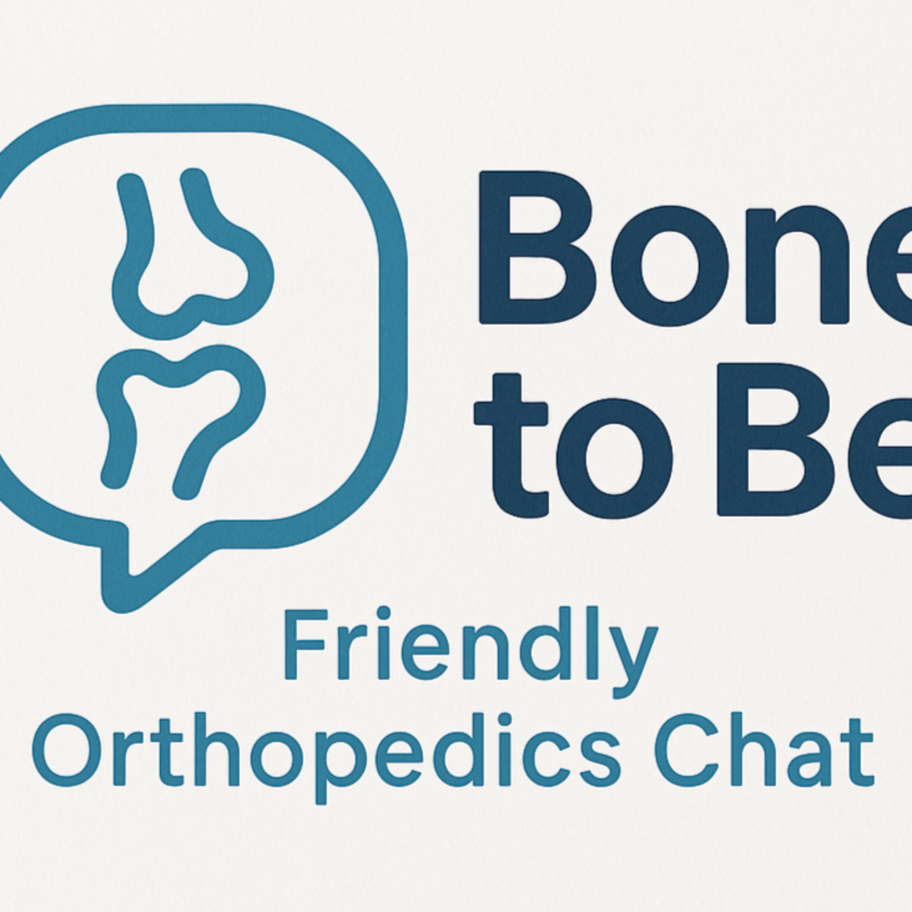 Bone to Be: Friendly Orthopedics Chat podcast artwork
