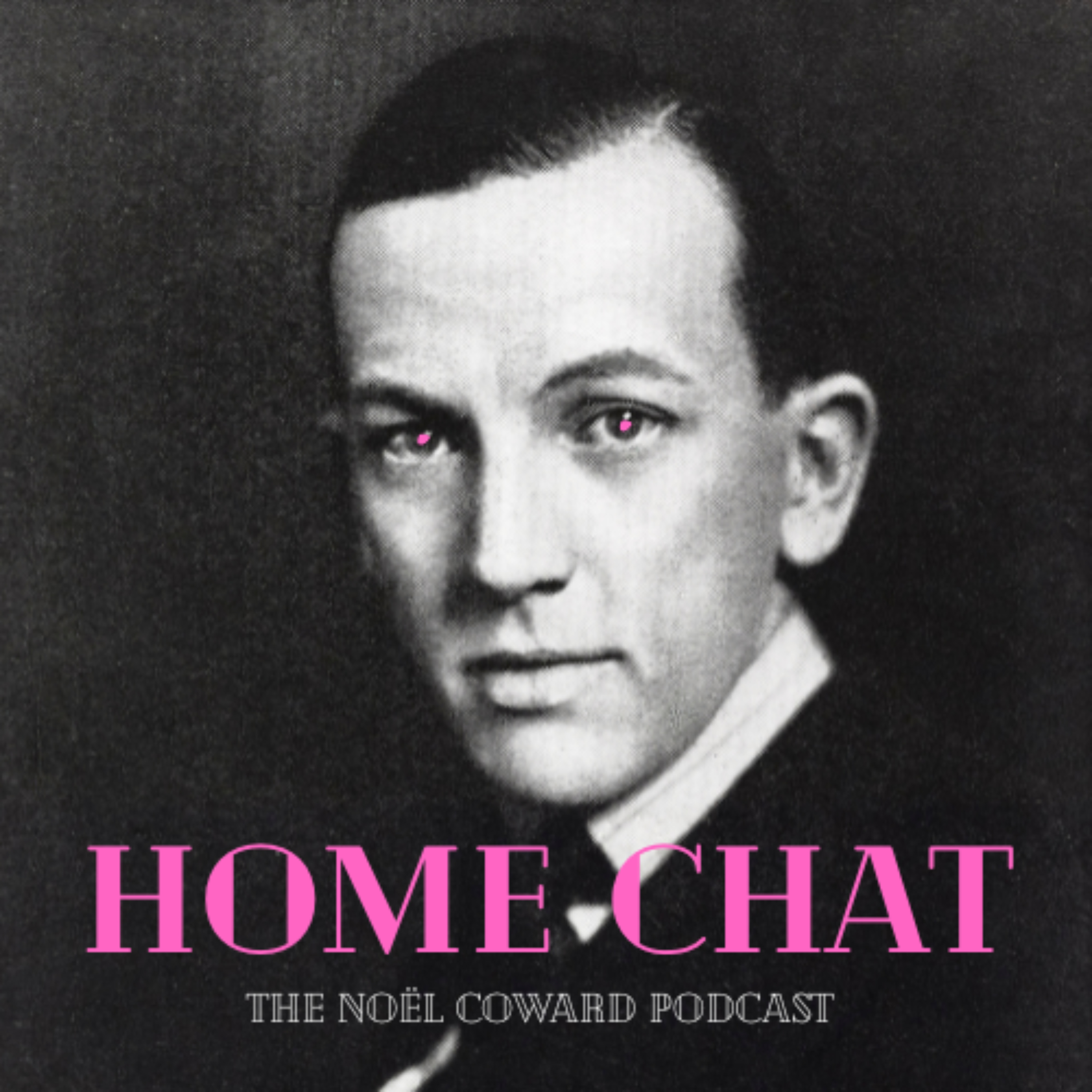 Home Chat: The Noël Coward Podcast