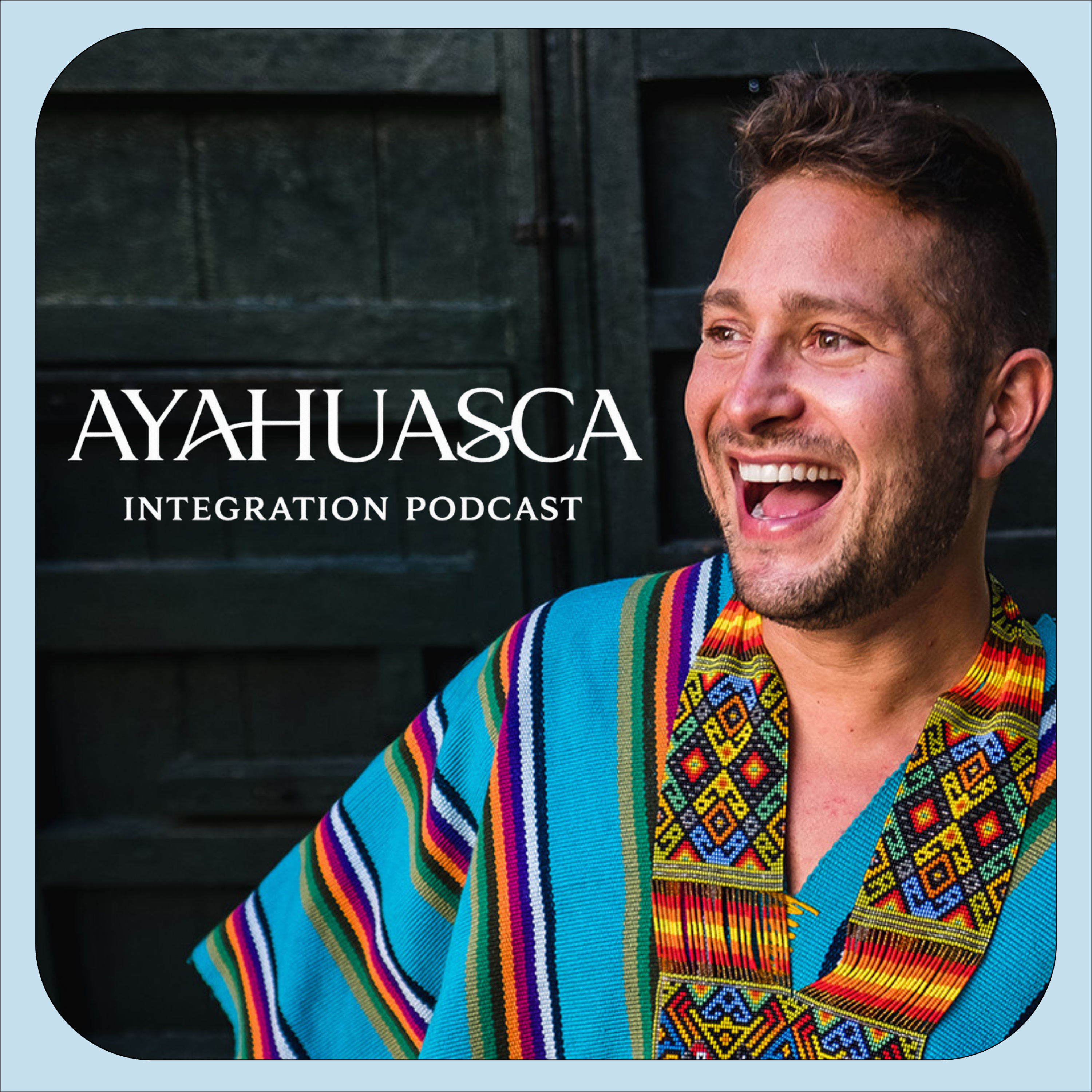 Ayahuasca Integration Podcast