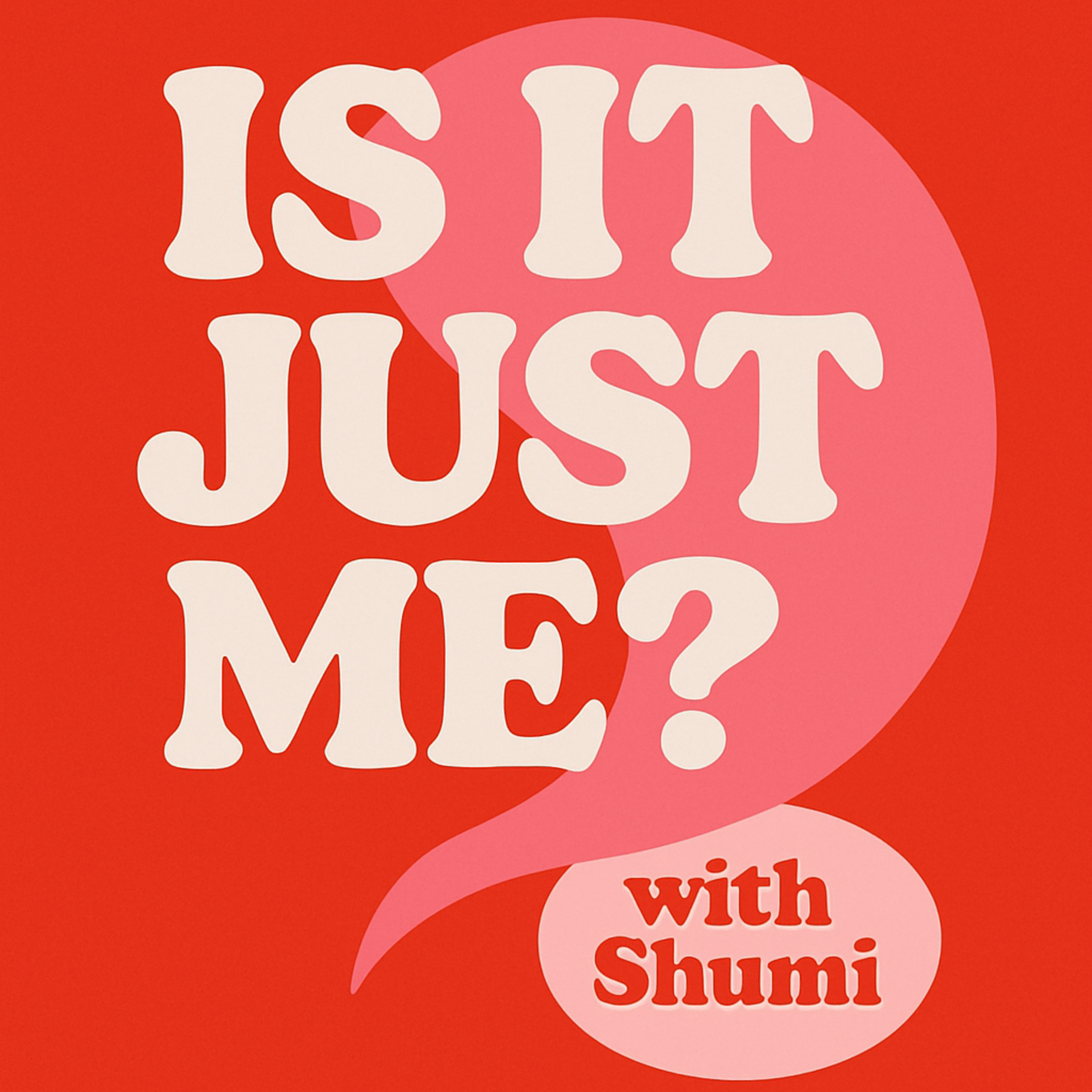 Is it just me ? podcast artwork