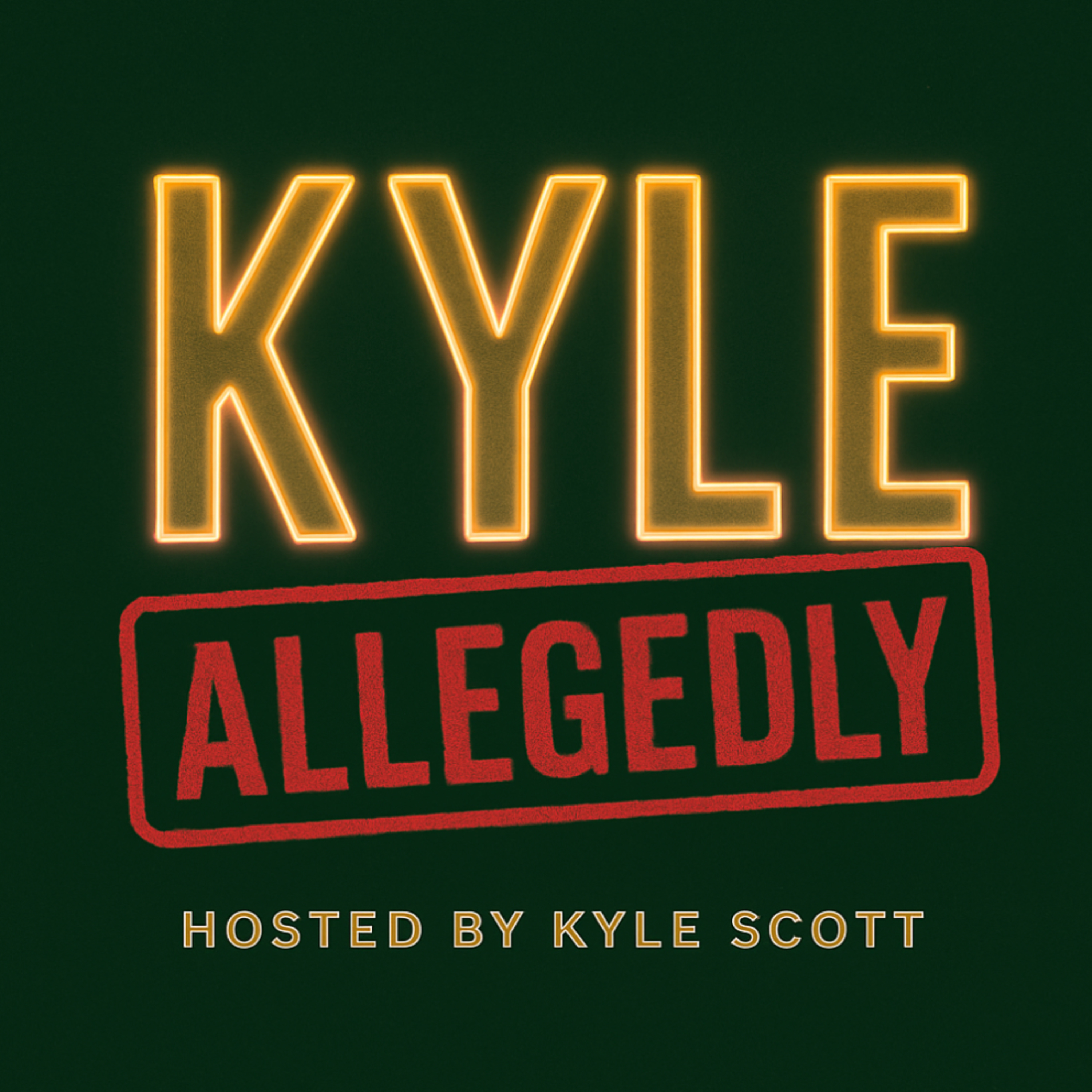 Kyle Allegedly - Hosted by Kyle Scott