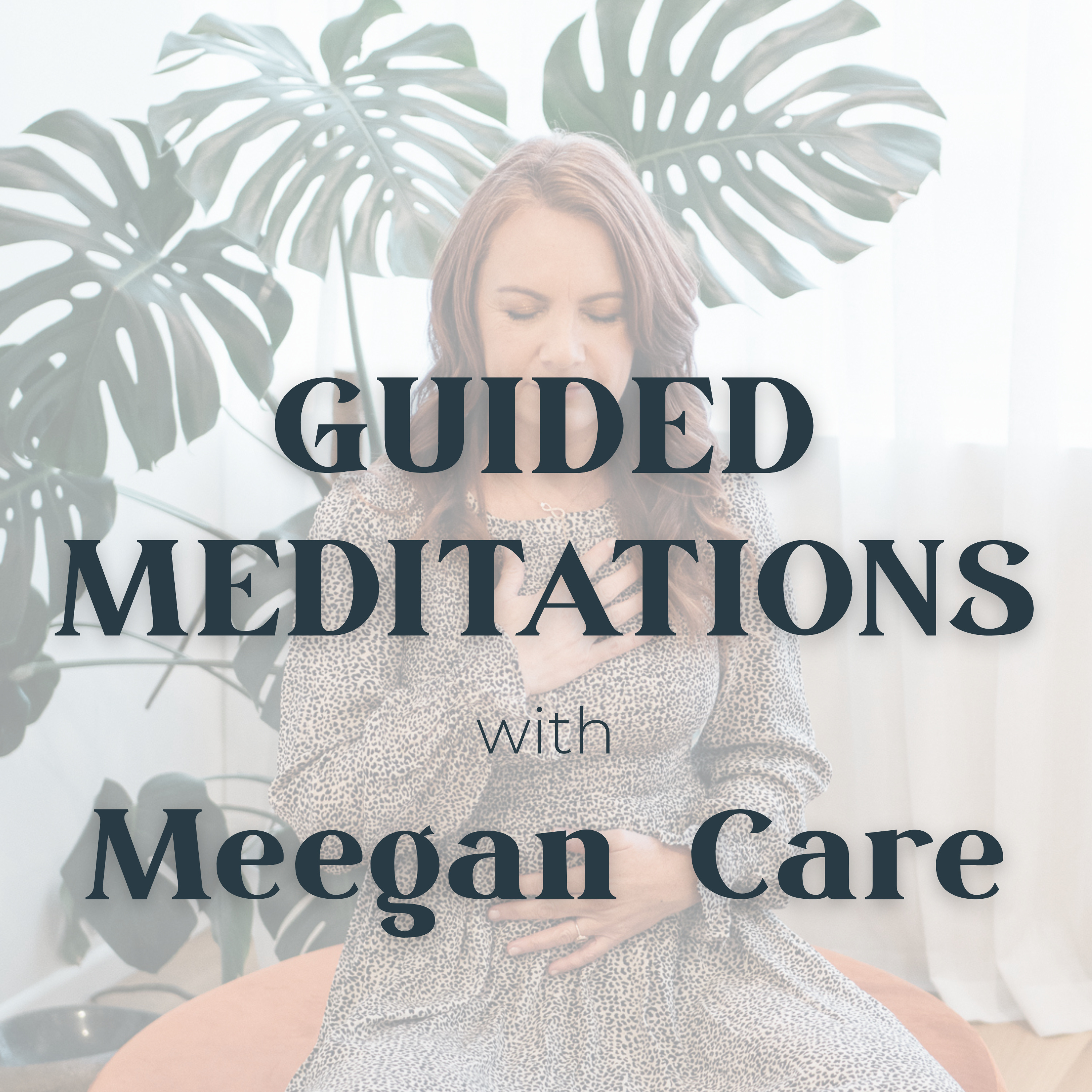 Guided Meditations with Meegan Care