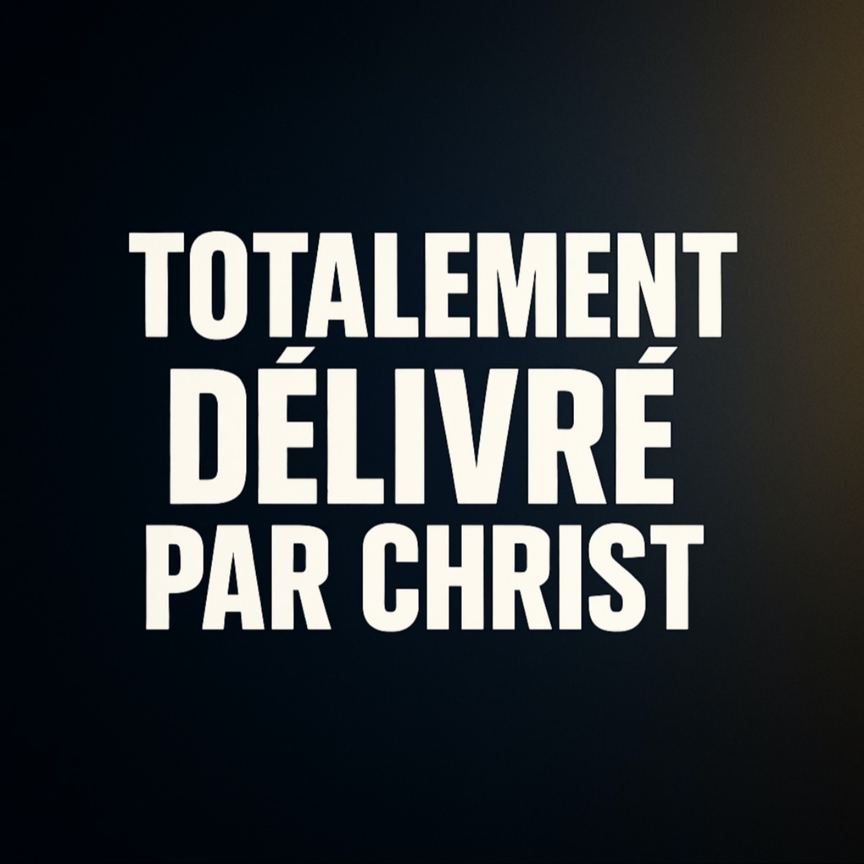 Totalement délivré par Christ