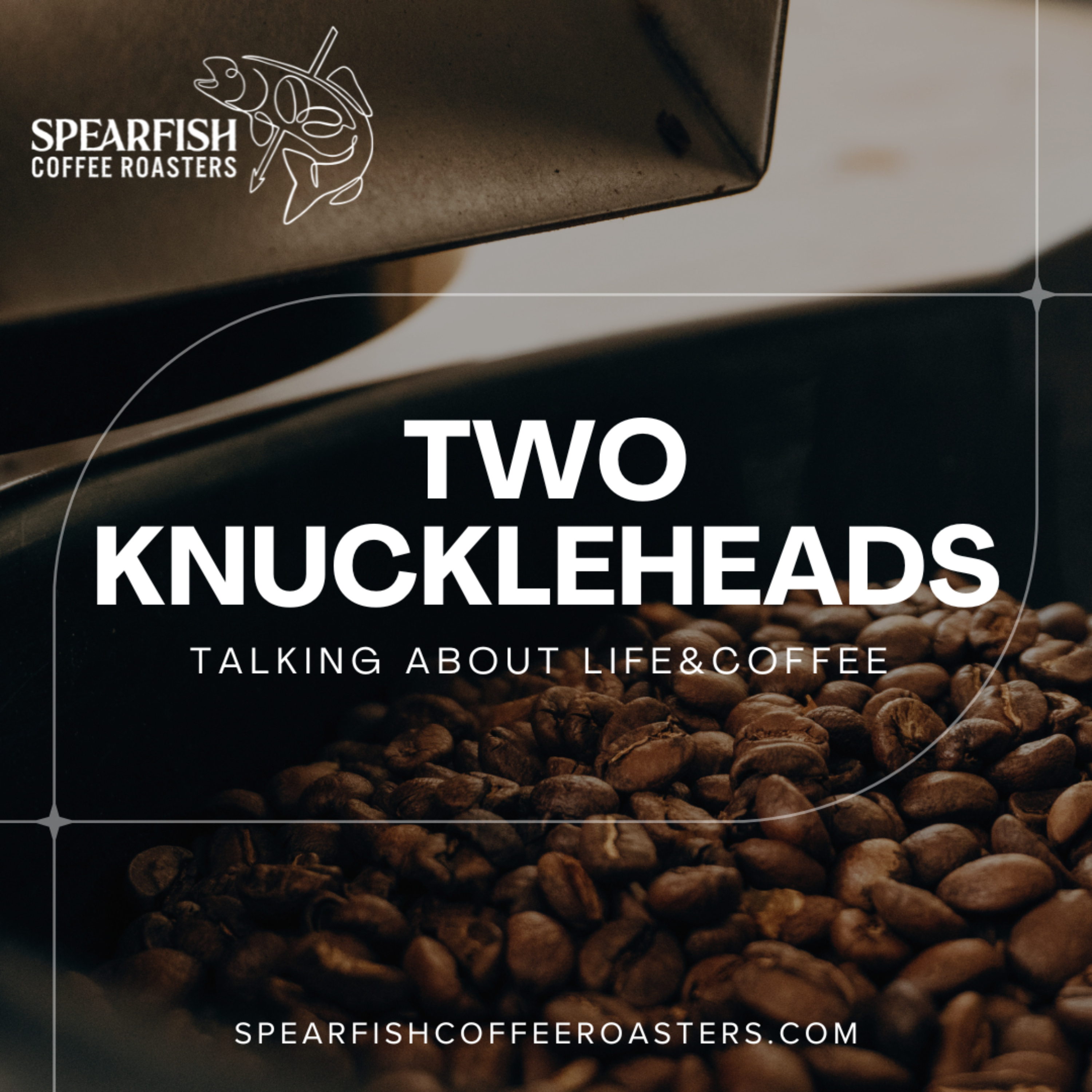 A Couple Of Knuckleheads - Spearfish Coffee Roasters podcast artwork