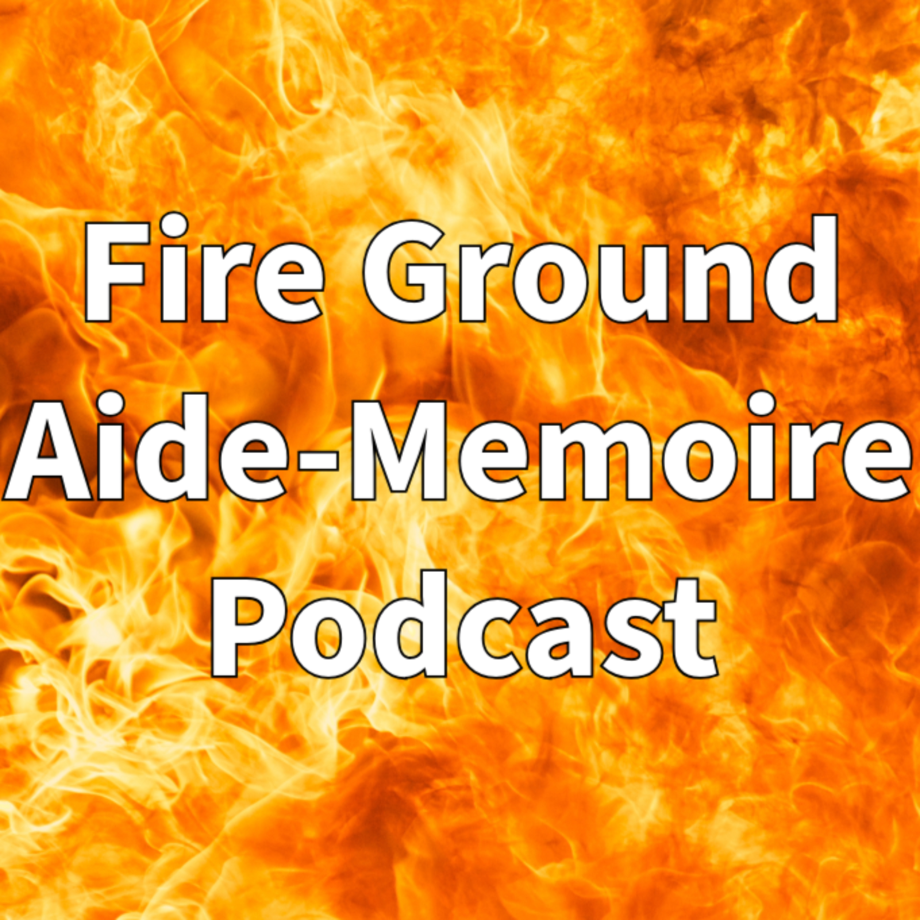 Fire Ground Aide-Memoire Podcast cover art