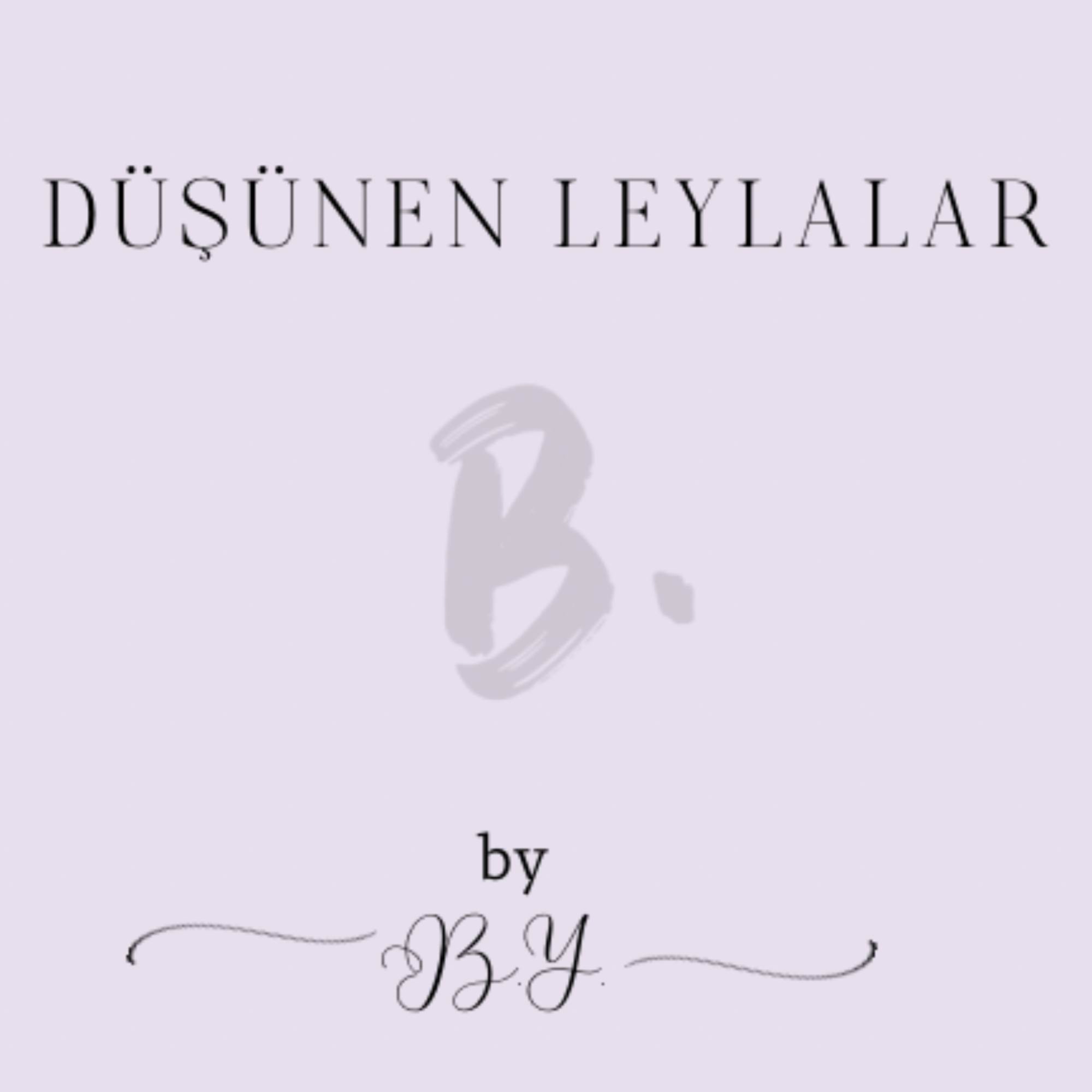 Düşünen Leylalar by B.Y. podcast artwork
